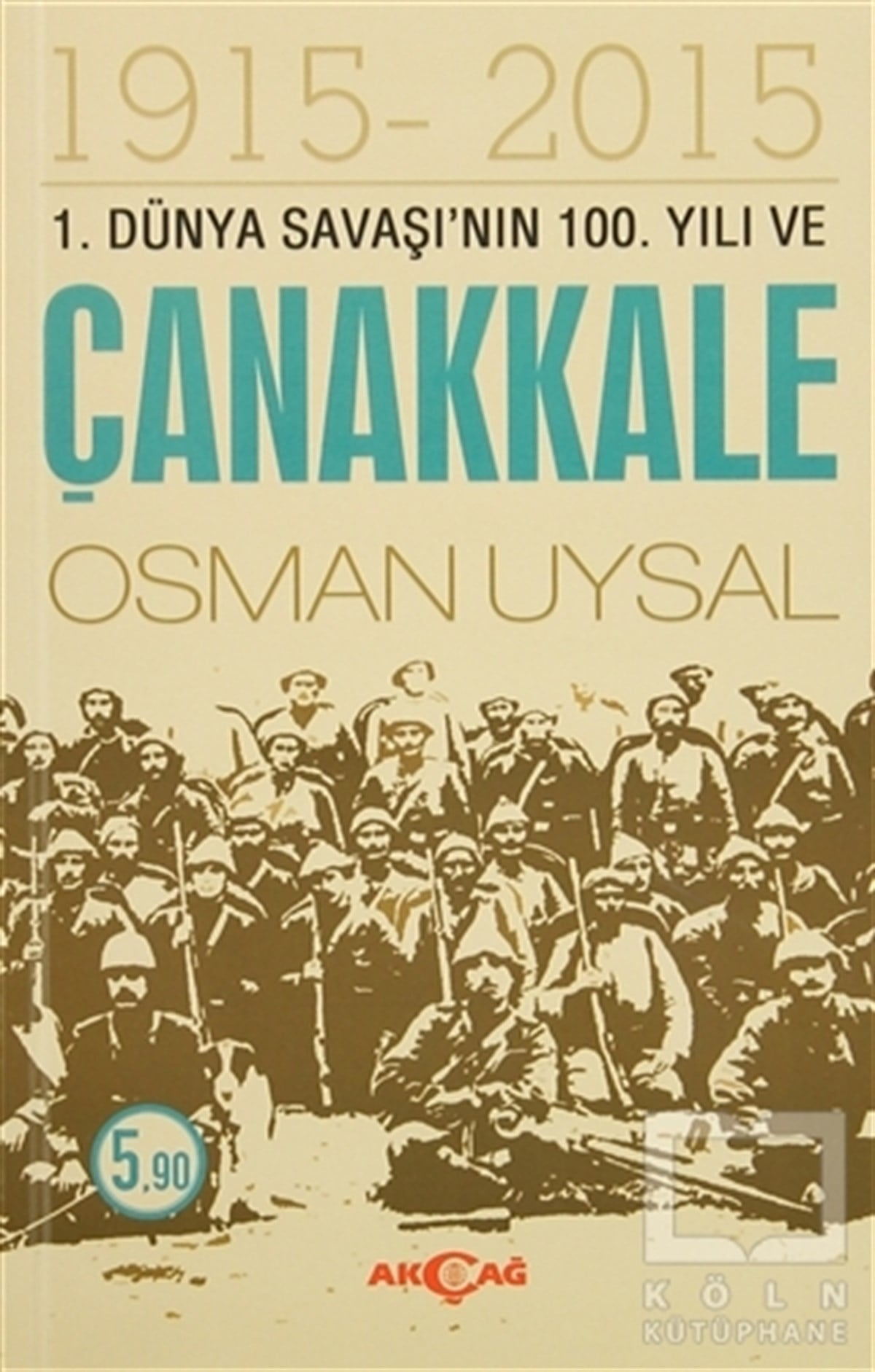 Osman UysalTürkiye ve Cumhuriyet Tarihi1. Dünya Savaşı'nın 100. Yıl ve Çanakkale 1915-2015