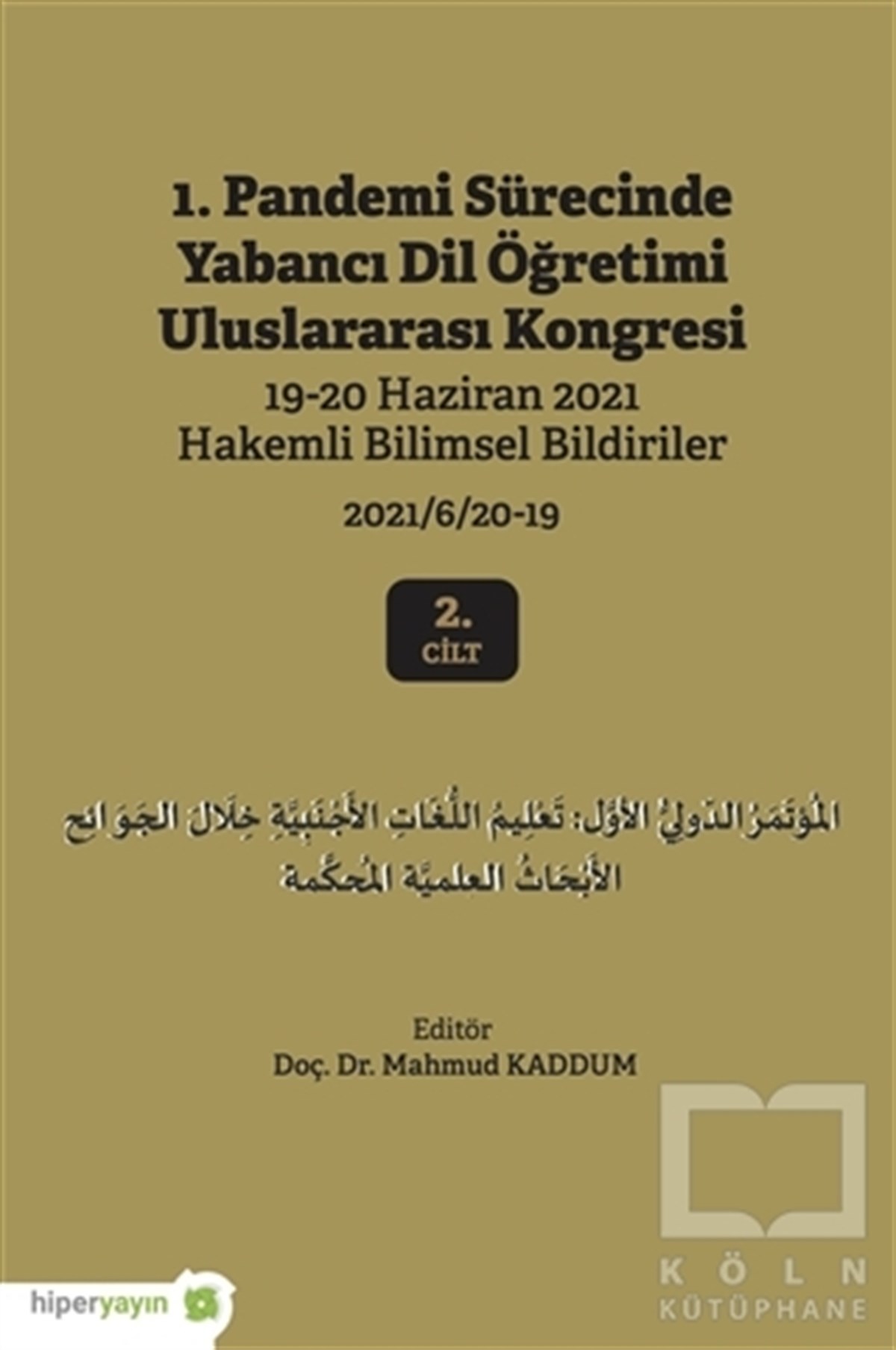 Mahmud KaddumTürkçe Dil Bilim Kitapları1. Pandemi Sürecinde Yabancı Dil Öğretimi Uluslararası Kongresi 2. Cilt