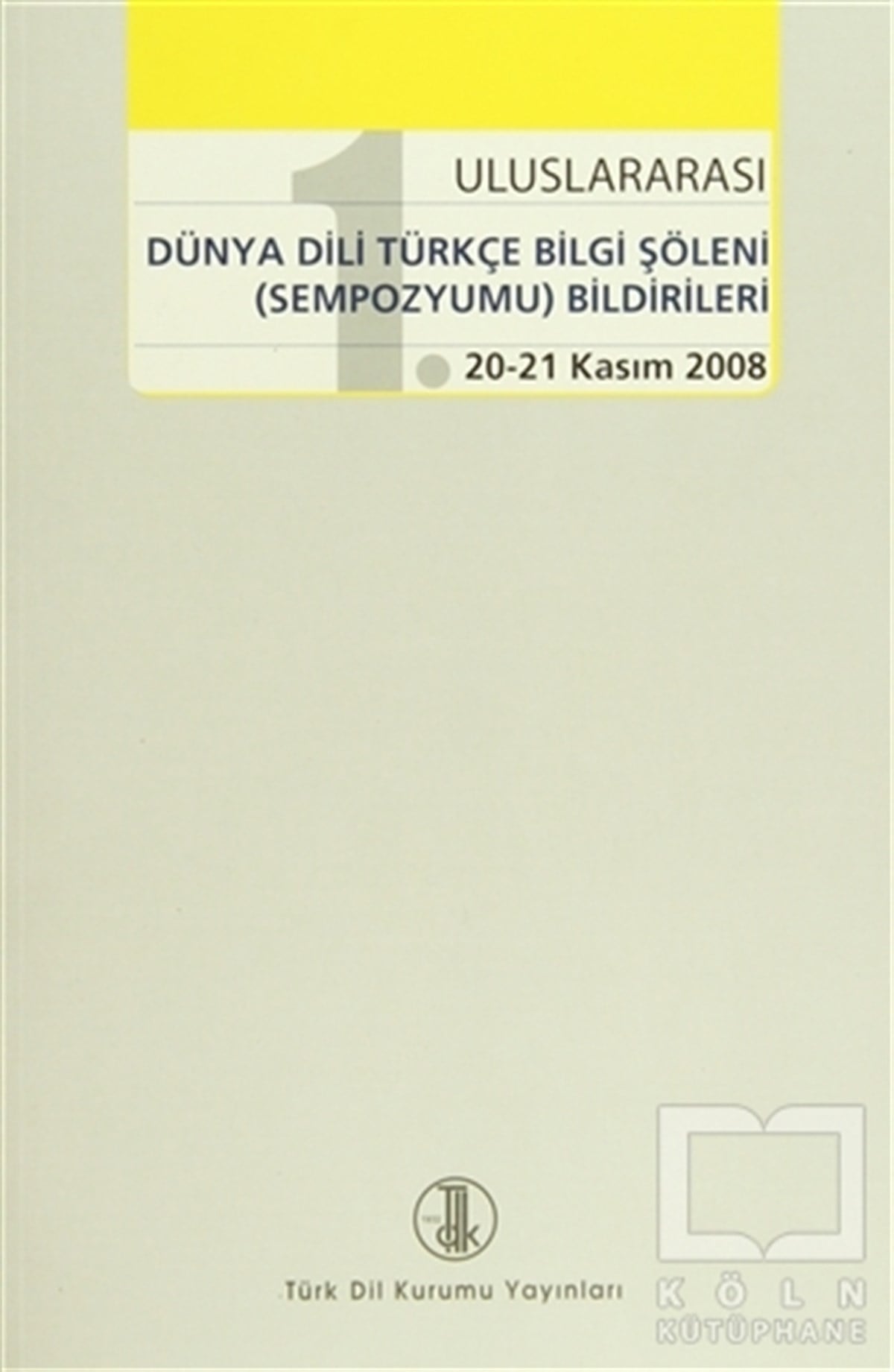 KolektifDeneme1. Uluslararası Dünya Dili Türkçe Bilgi Şöleni (Sempozyumu) Bildirileri