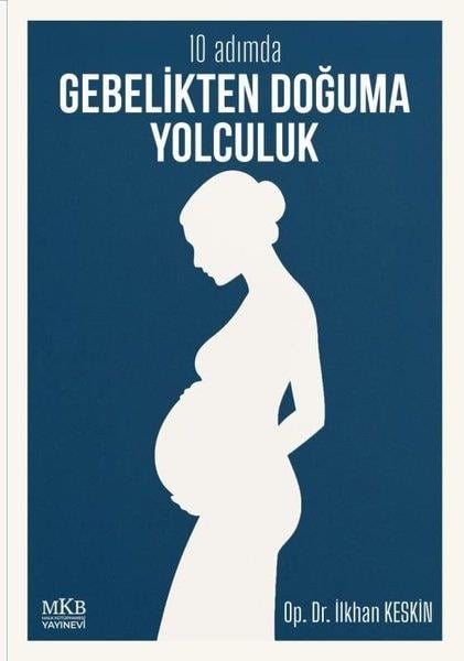 İlkhan KeskinAile - Çocuk10 Adımda Gebelikten Doğuma Yolculuk
