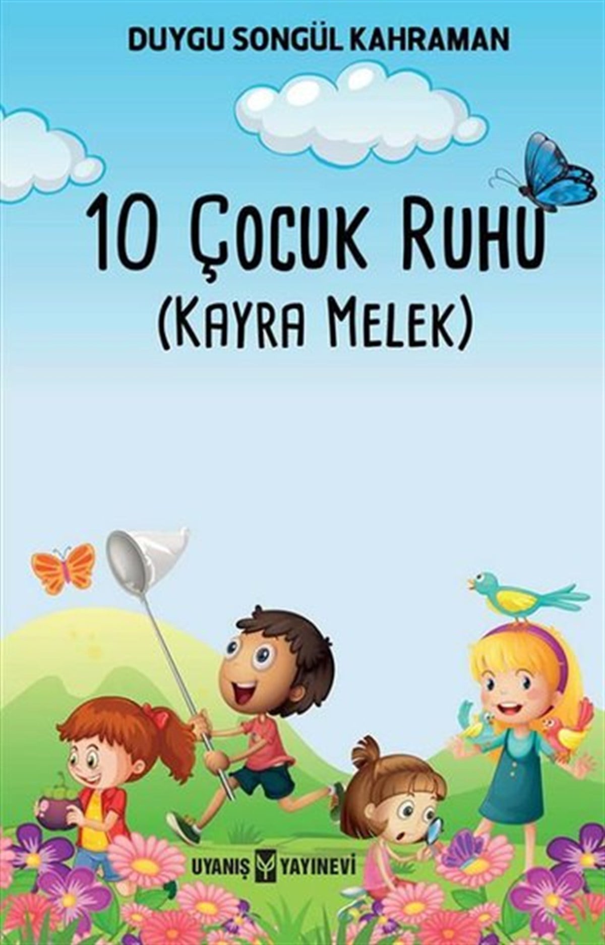 Duygu Songül KahramanÇocuk Gençlik Romanları10 Çocuk Ruhu - Kayra Melek