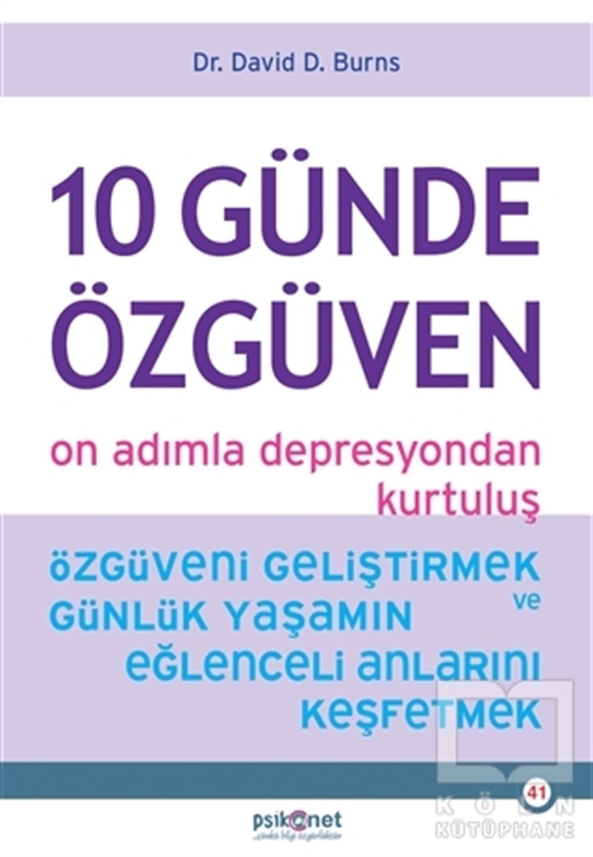 David D. BurnsKişisel Gelişim Kitapları10 Günde Özgüven - On Adımla Depresyondan Kurtuluş