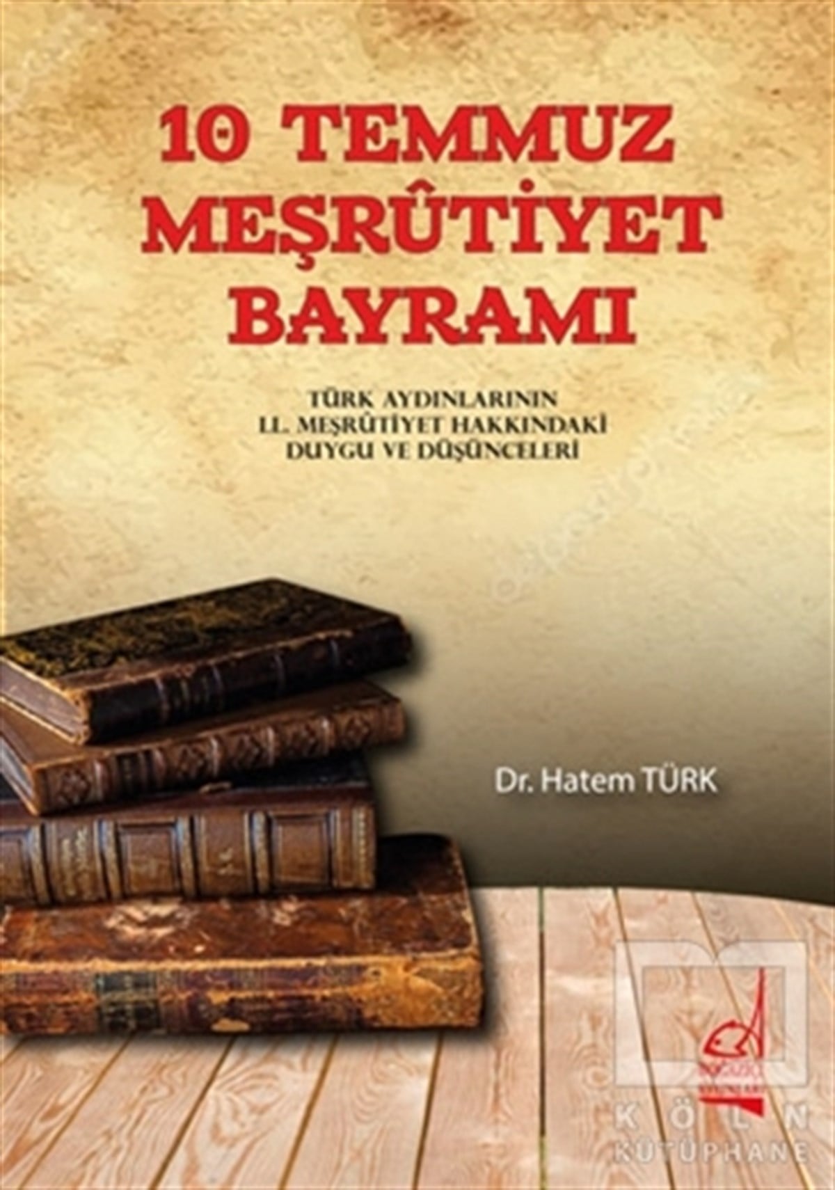 Hatem TürkOsmanlı Tarihi10 Temmuz Meşrutiyet Bayramı