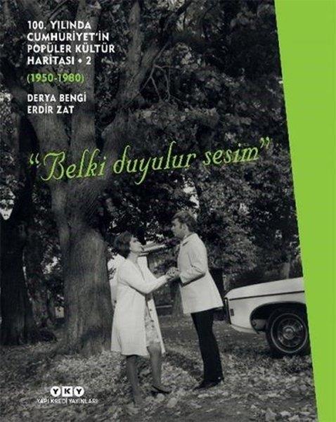 Derya BengiTarih Prestij100.Yılında Cumhuriyet'in Popüler Kültür Haritası-2 1950-1980