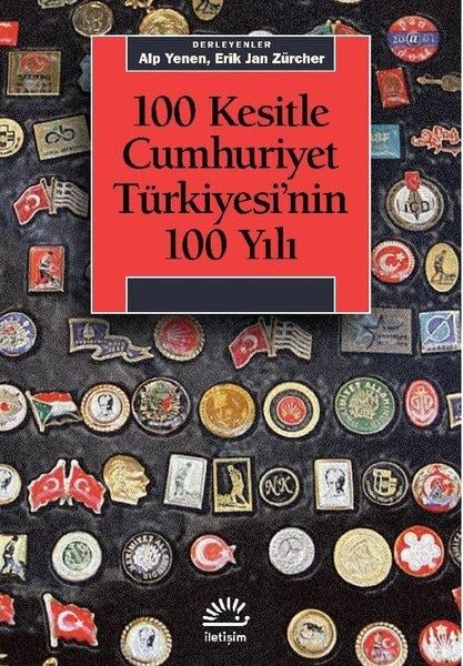 Alp YenenTürkiye ve Cumhuriyet Tarihi Kitapları100 Kesitle Cumhuriyet Türkiyesi'nin 100 Yılı