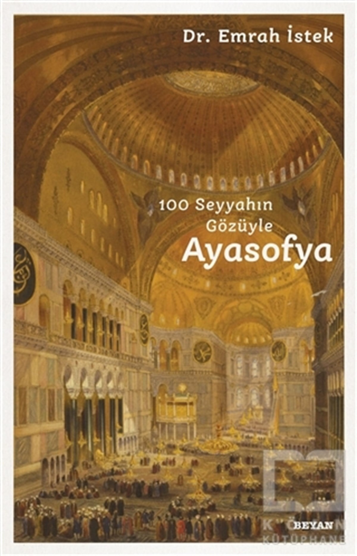 Emrah İstekSeyahatname100 Seyyahın Gözüyle Ayasofya