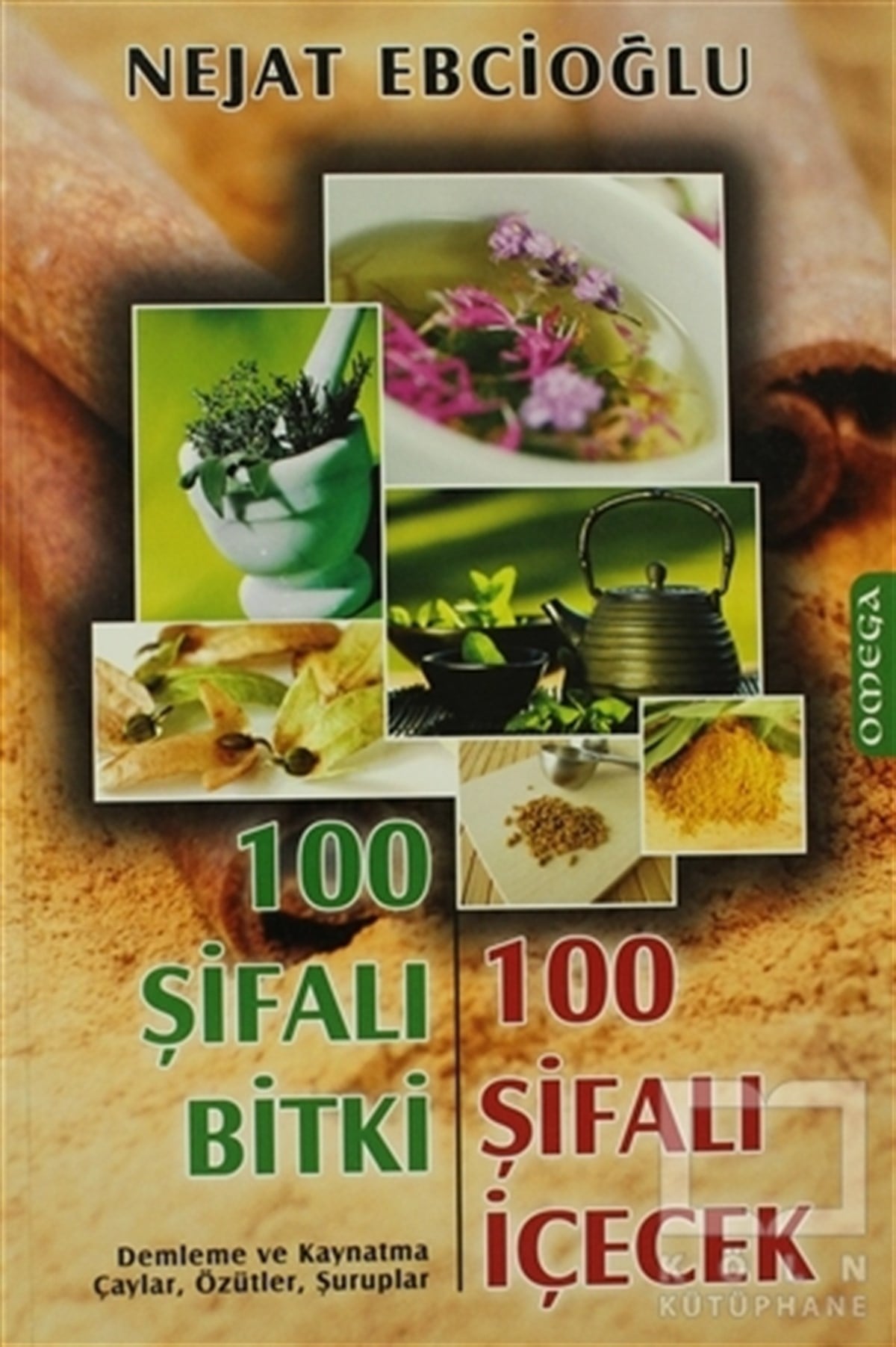Nejat EbcioğluAlternatif Tıp, Şifalı Bitkiler100 Şifalı Bitki 100 Şifalı İçecek