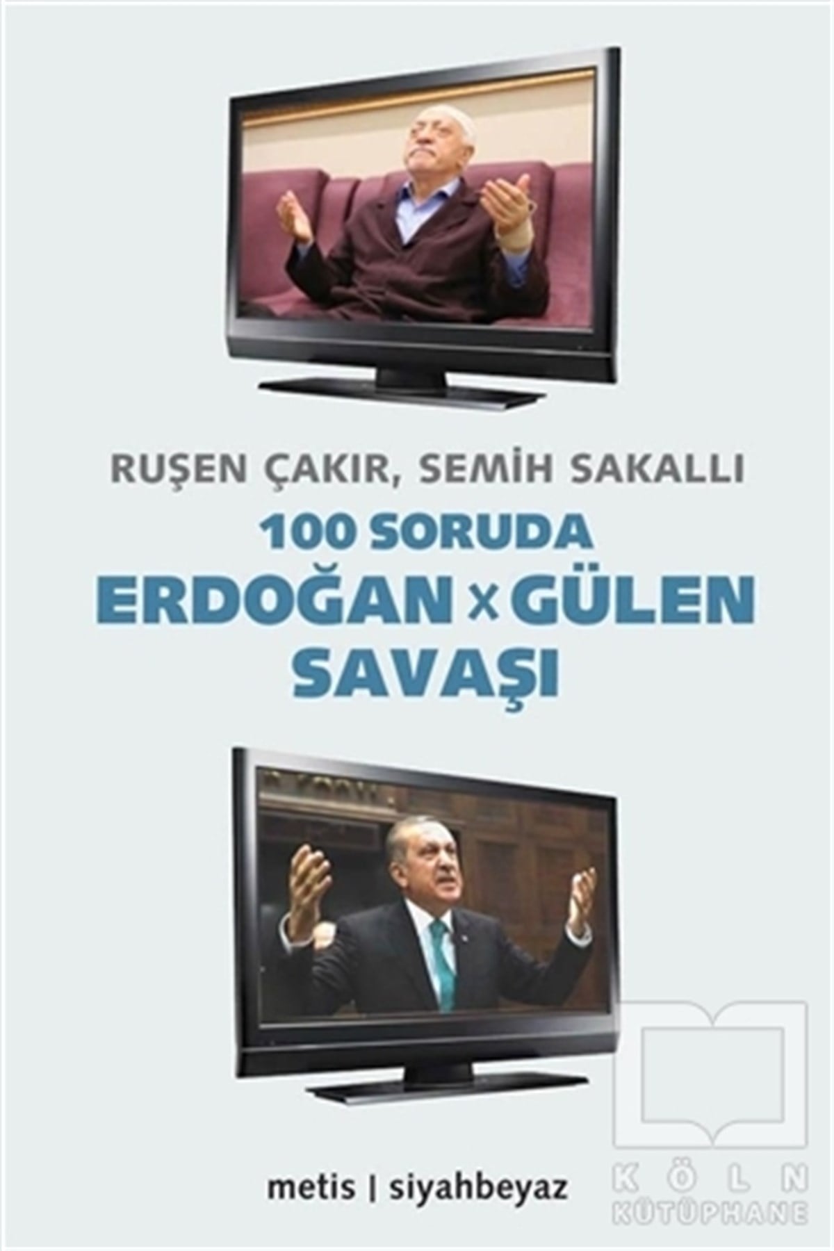 Ruşen ÇakırTürkiye Siyaseti ve Politikası100 Soruda Erdoğan - Gülen Savaşı
