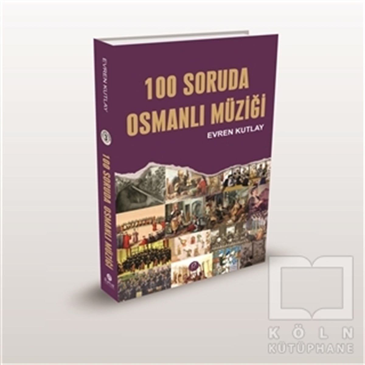 Evren Bilge KutlayOsmanlı Tarihi100 Soruda Osmanlı Müziği
