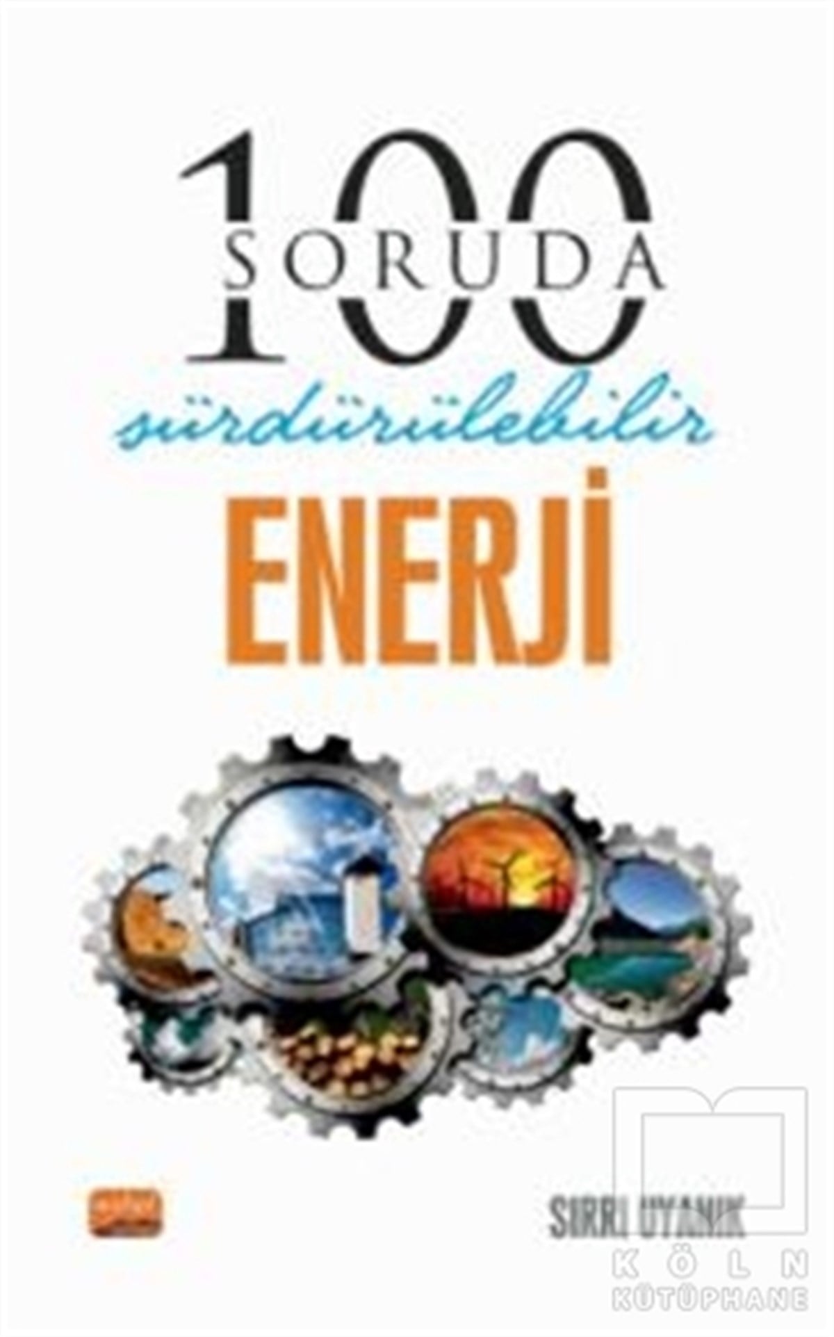 Sırrı UyanıkAkademik100 Soruda Sürdürülebilir Enerji