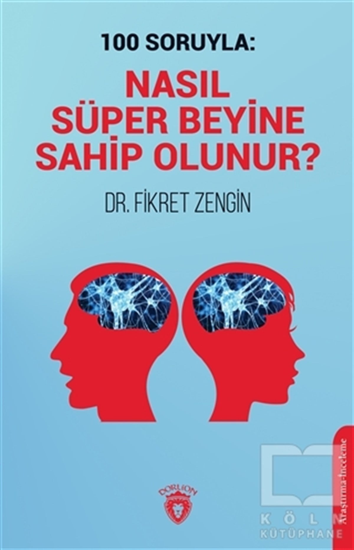 Fikret ZenginAraştırma-İnceleme-Referans100 Soruyla: Nasıl Süper Beyine Sahip Olunur?