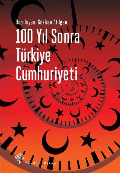 KolektifTürkiye ve Cumhuriyet Tarihi Kitapları100 Yıl Sonra Türkiye Cumhuriyeti
