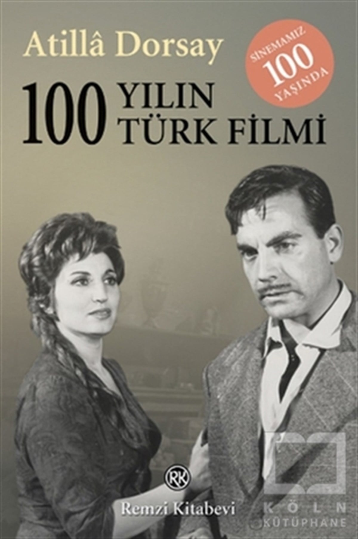 Atilla DorsayFotoğraf, Sinema, Tiyatro100 Yılın 100 Türk Filmi