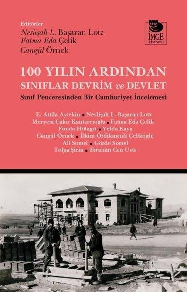 KolektifTürkiye ve Cumhuriyet Tarihi Kitapları100 Yılın Ardından Sınıflar Devrim ve Devlet - Sınıf Penceresinden Bir Cumhuriyet İncelemesi