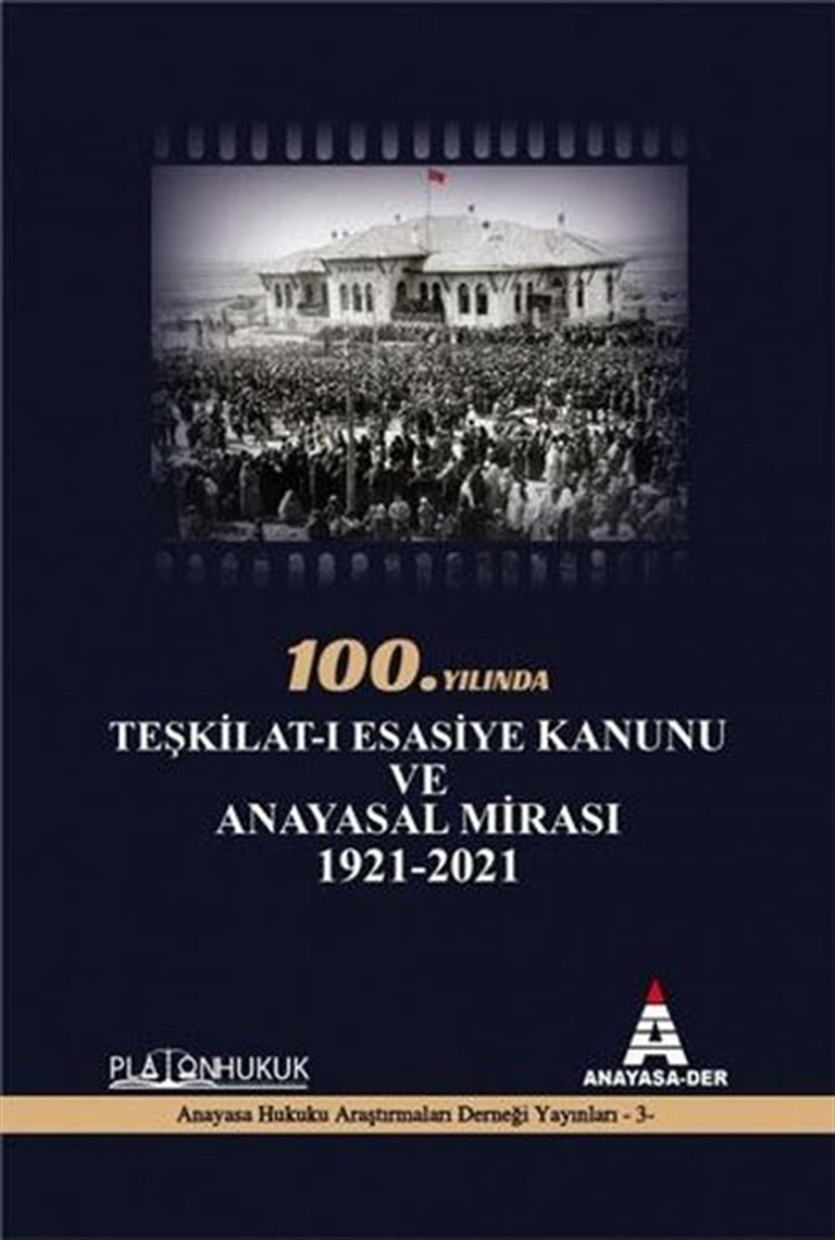 Didem YılmazHukuk Üzerine Kitaplar100.Yılında Teşkilat-ı Esasiye Kanunu ve Anayasal Mirası 1921 - 2021