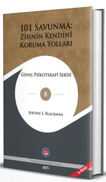 Jerome S. BlackmanKişisel Gelişim Kitapları101 Savunma: Zihnin Kendini Koruma Yolları - Genel Psikoterapi Serisi 8