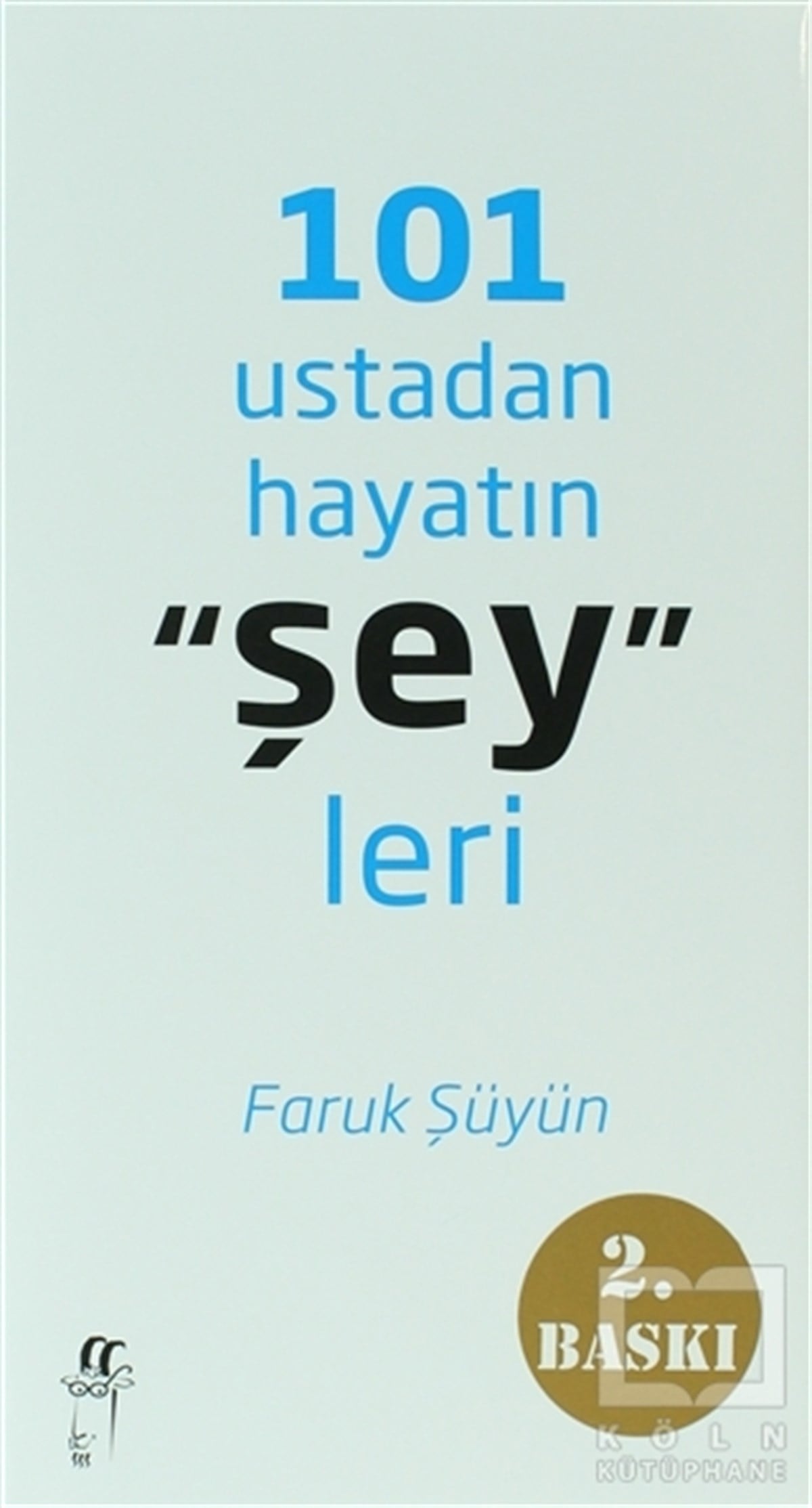 Faruk ŞüyünSöyleşi101 Ustadan Hayatın 