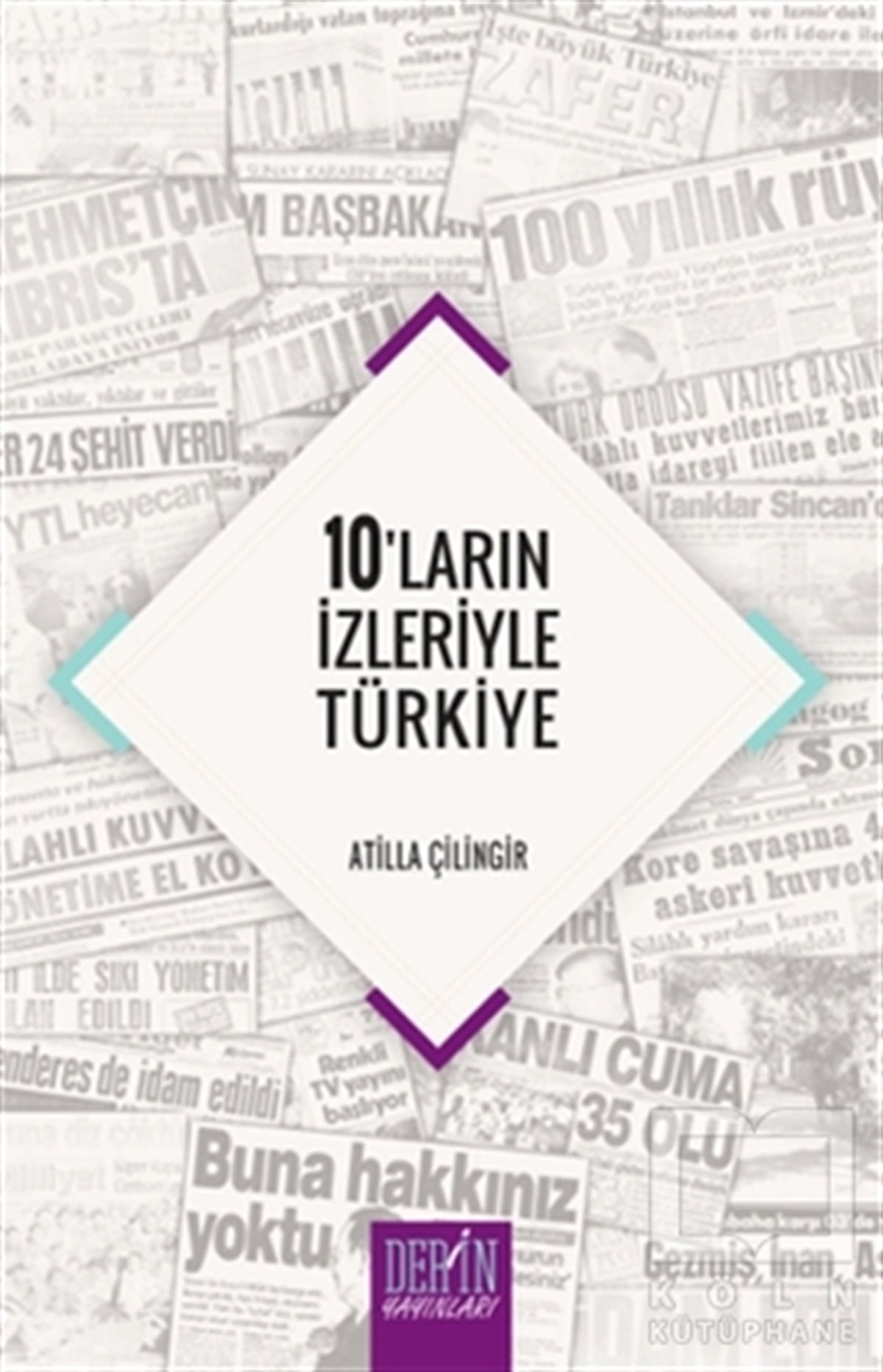 Atilla ÇilingirTürkiye Siyaseti ve Politikası10'ların İzleriyle Türkiye