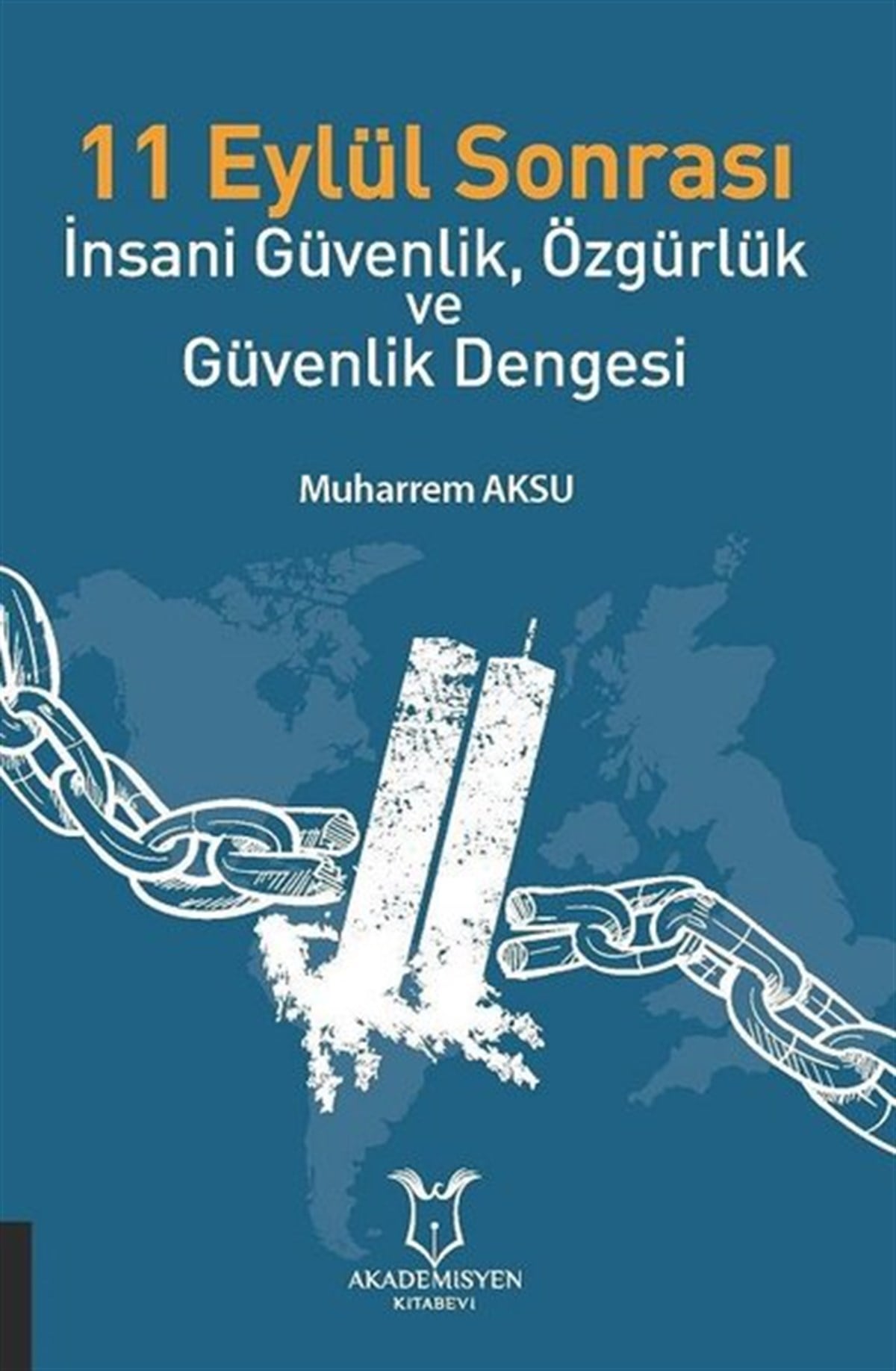 Muharrem AksuSosyal Bilimler11 Eylül Sonrası - İnsani Güvenlik Özgürlük ve Güvenlik Dengesi