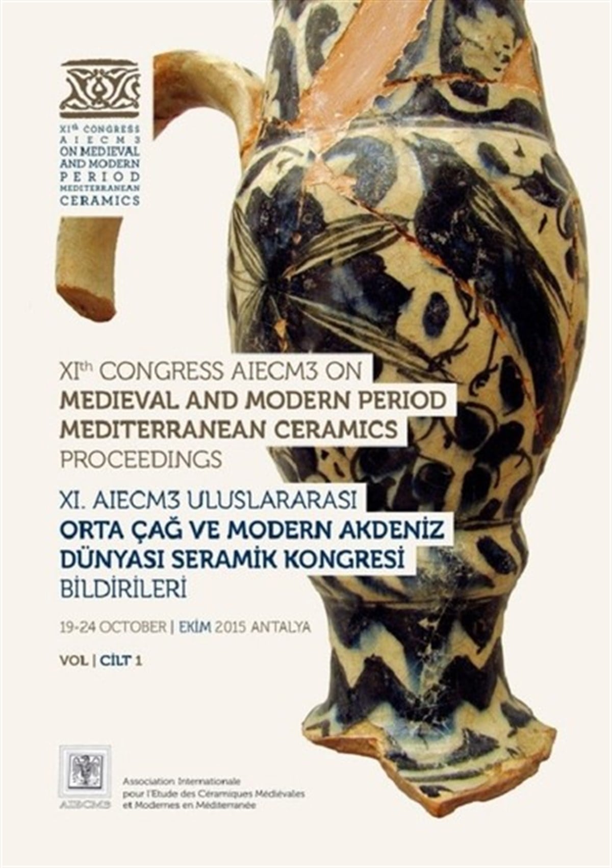 KolektifSanat Kuramı Kitapları11. AIECM3 Uluslararası Orta Çağ ve Modern Çağ Akdeniz Dünyası Seramik Kongresi Bildirileri Cilt 1-2