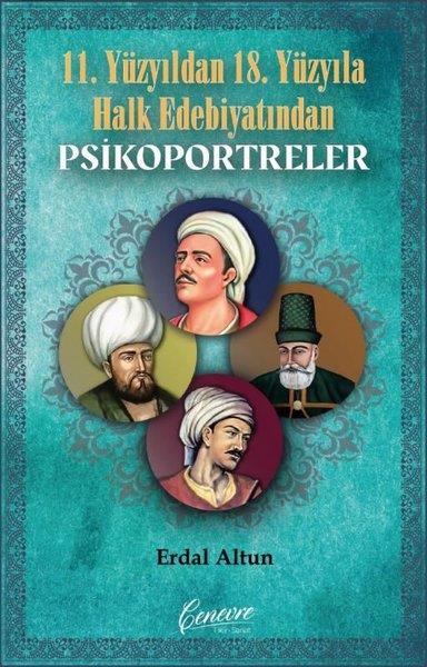 Erdal AltunEleştiri & Kuram & İnceleme Kitapları11. Yüzyıldan 18. Yüzyıla Halk Edebiyatından Psikoportreler