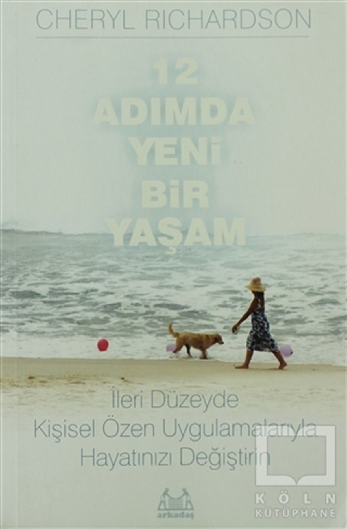 Cheryl RichardsonKişisel Gelişim12 Adımda Yeni Bir Yaşam