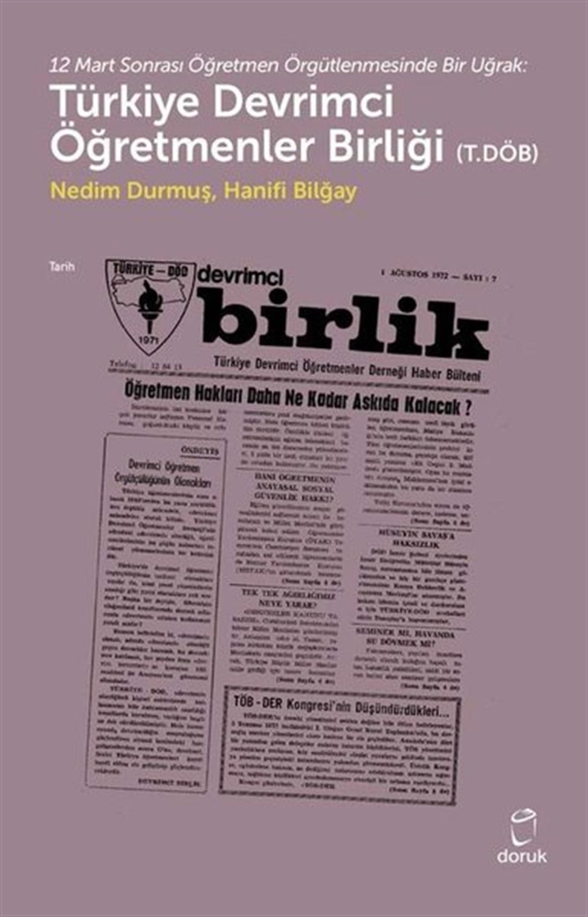 Hanifi BilğayTürk Tarihi Araştırmaları Kitapları12 Mart Sonrası Öğretmen Örgütlenmesinde Bir Uğrak: Türkiye Devrimci Öğretmenler Birliği