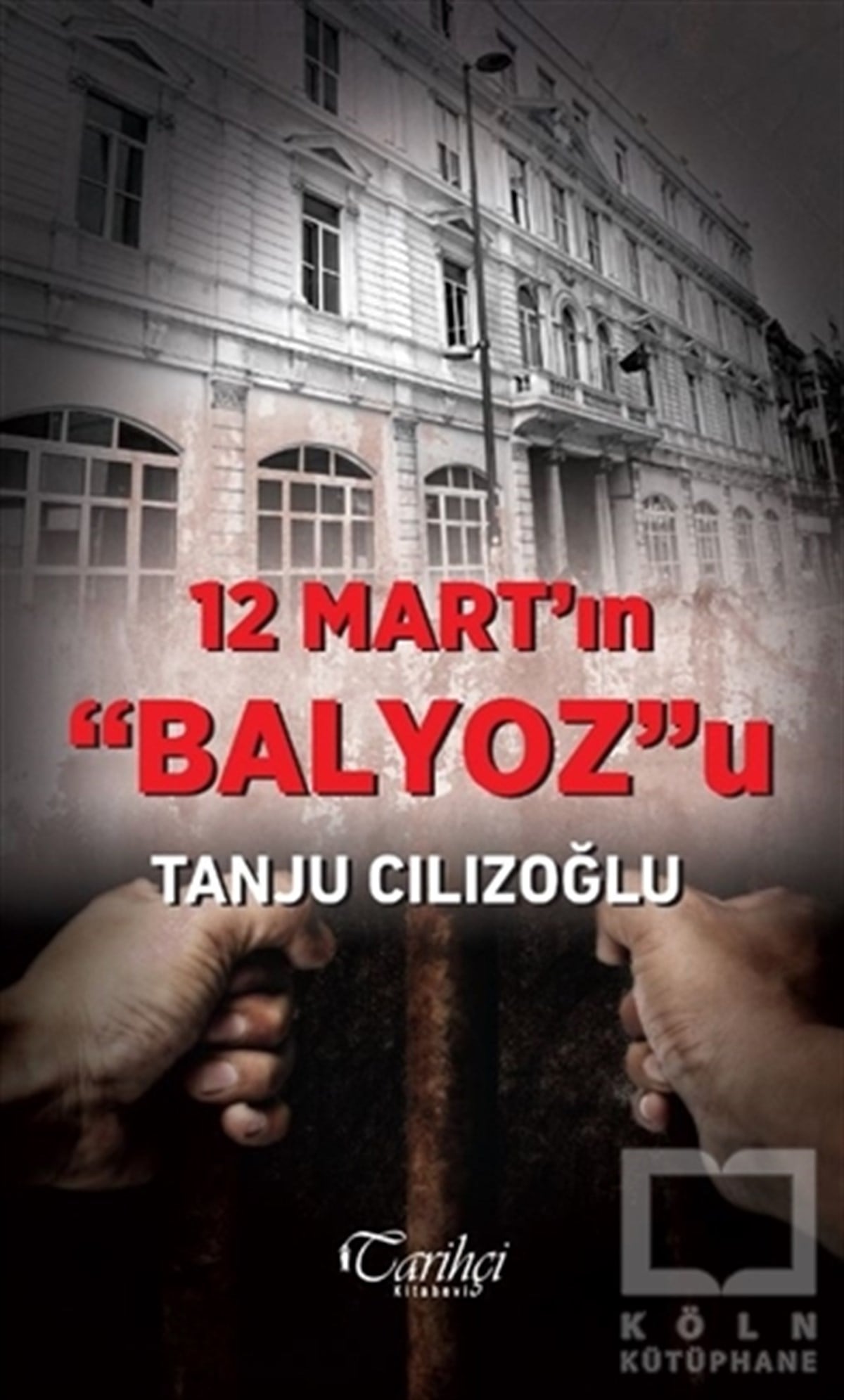 Tanju CılızoğluAraştırma & İnceleme ve Referans Kitapları12 Mart'ın Balyoz'u