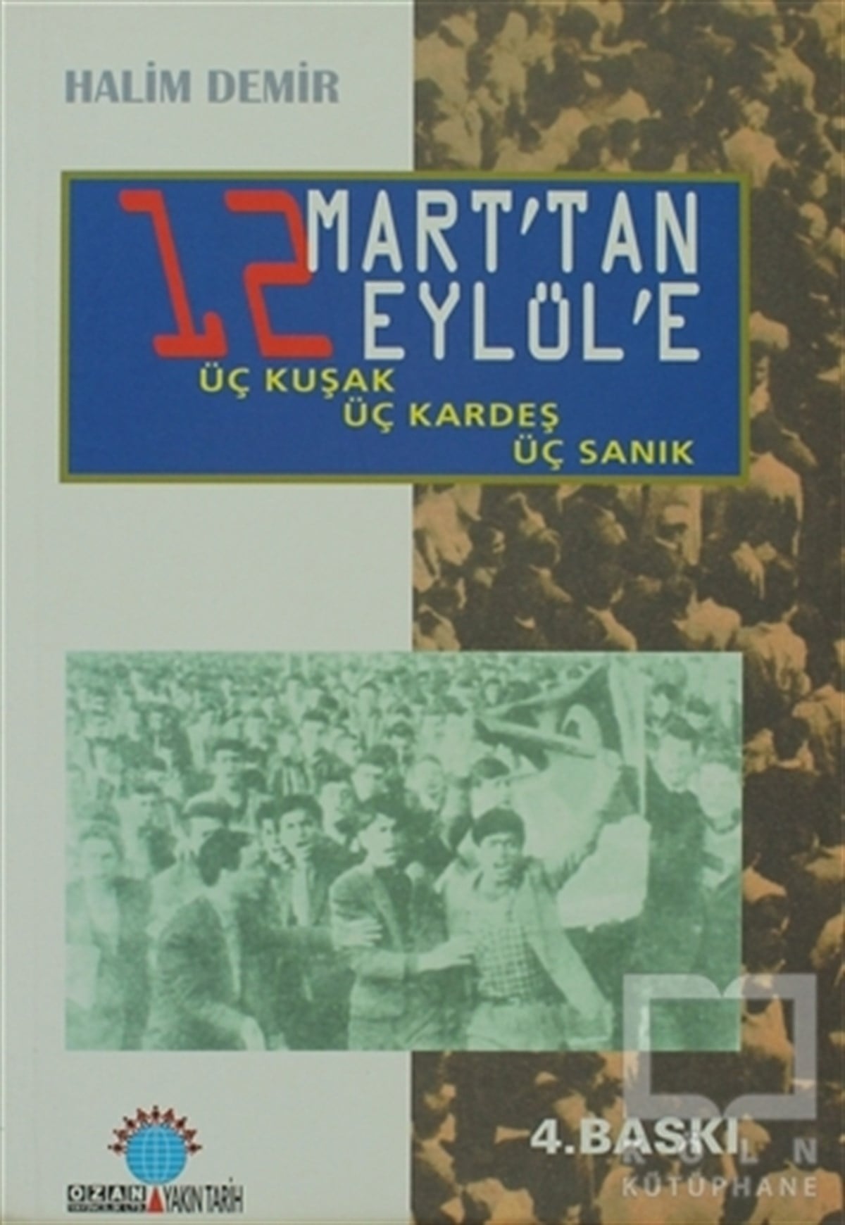 Halim DemirTürkiye Siyaseti ve Politikası12 Mart’tan 12 Eylül’e Üç Kuşak, Üç Kardeş, Üç Sanık
