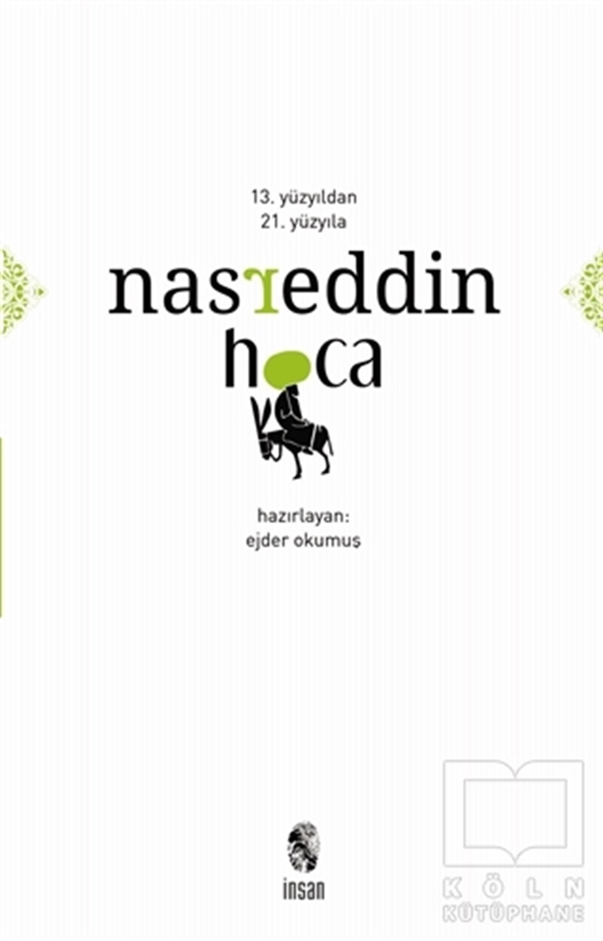 Ejder OkumuşÖnemli Olaylar ve Biyografi - Otobiyografi13. Yüzyıldan 21. Yüzyıla Nasreddin Hoca