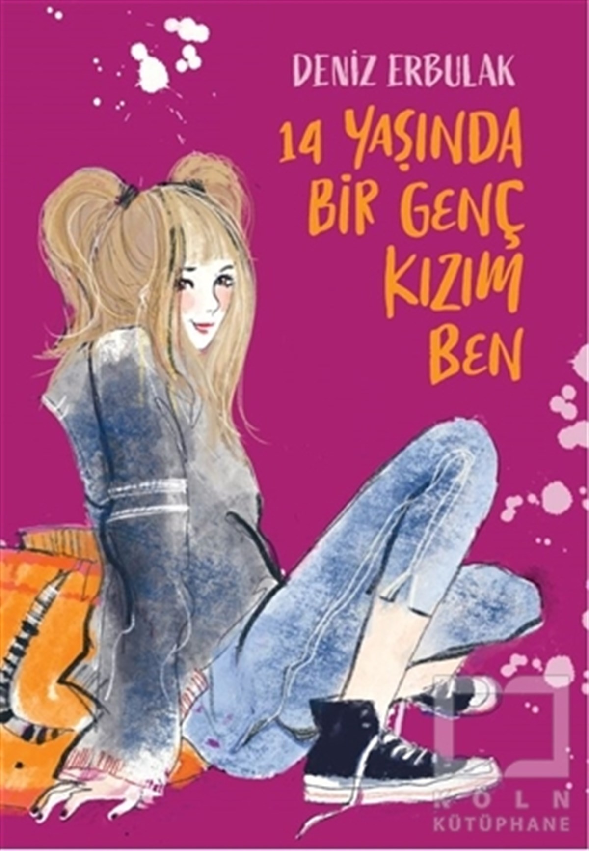 Deniz ErbulakTürkçe Romanlar14 Yaşında Bir Genç Kızım Ben