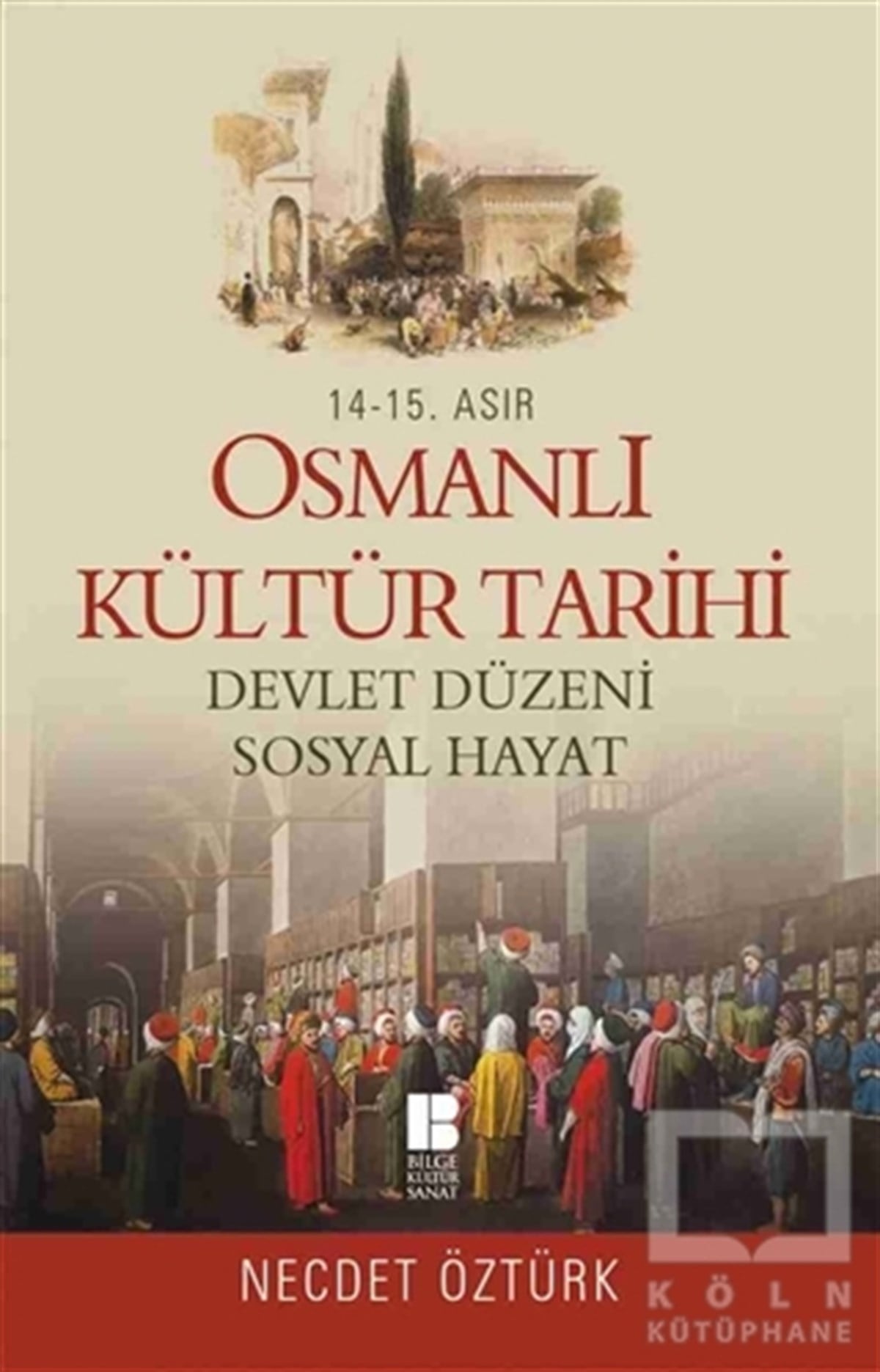 Necdet ÖztürkOsmanlı Tarihi14. - 15. Asır Osmanlı Kültür Tarihi - Devlet Düzeni Sosyal Hayat