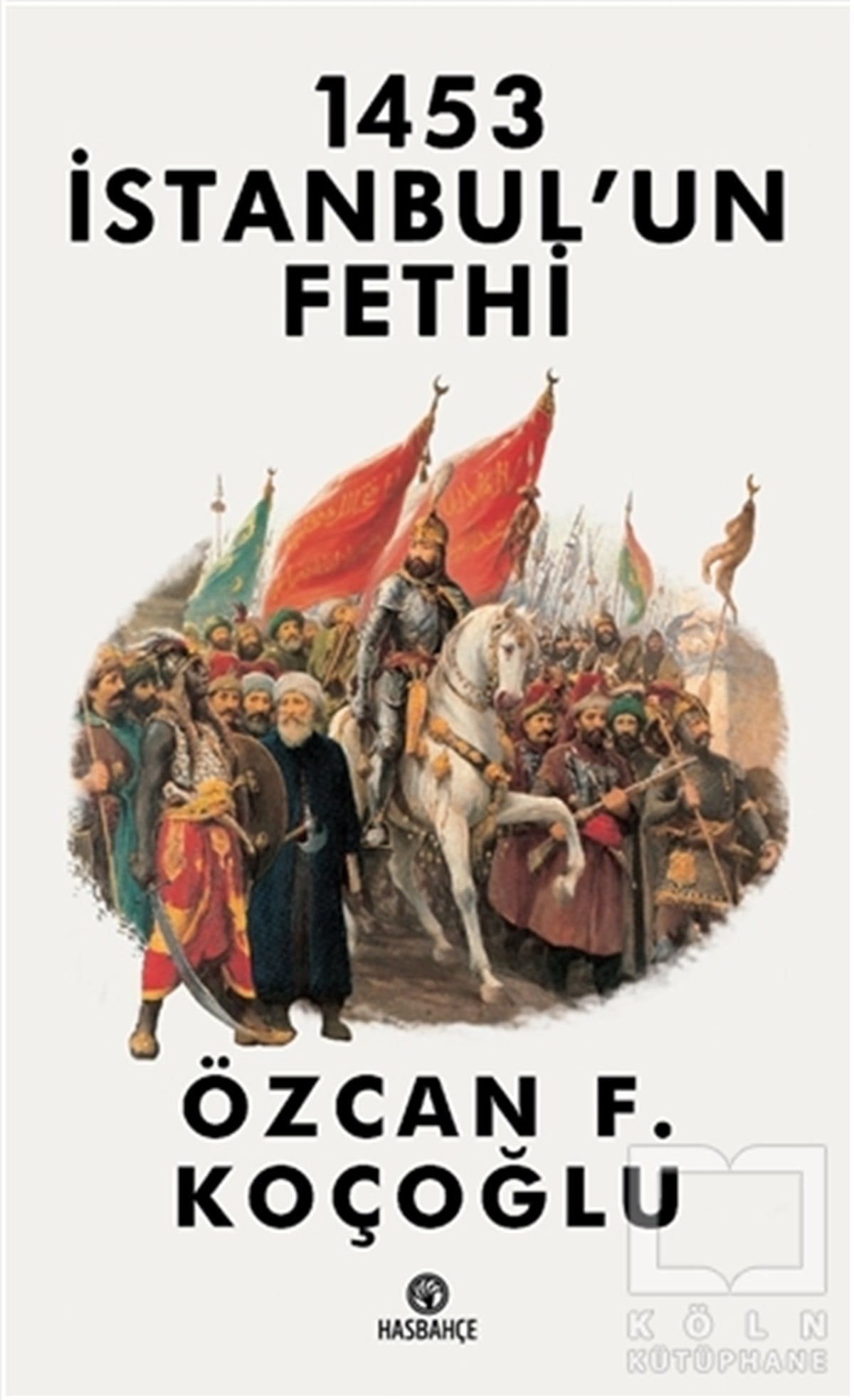 Özcan F. KoçoğluRoman-Öykü1453 İstanbul’un Fethi