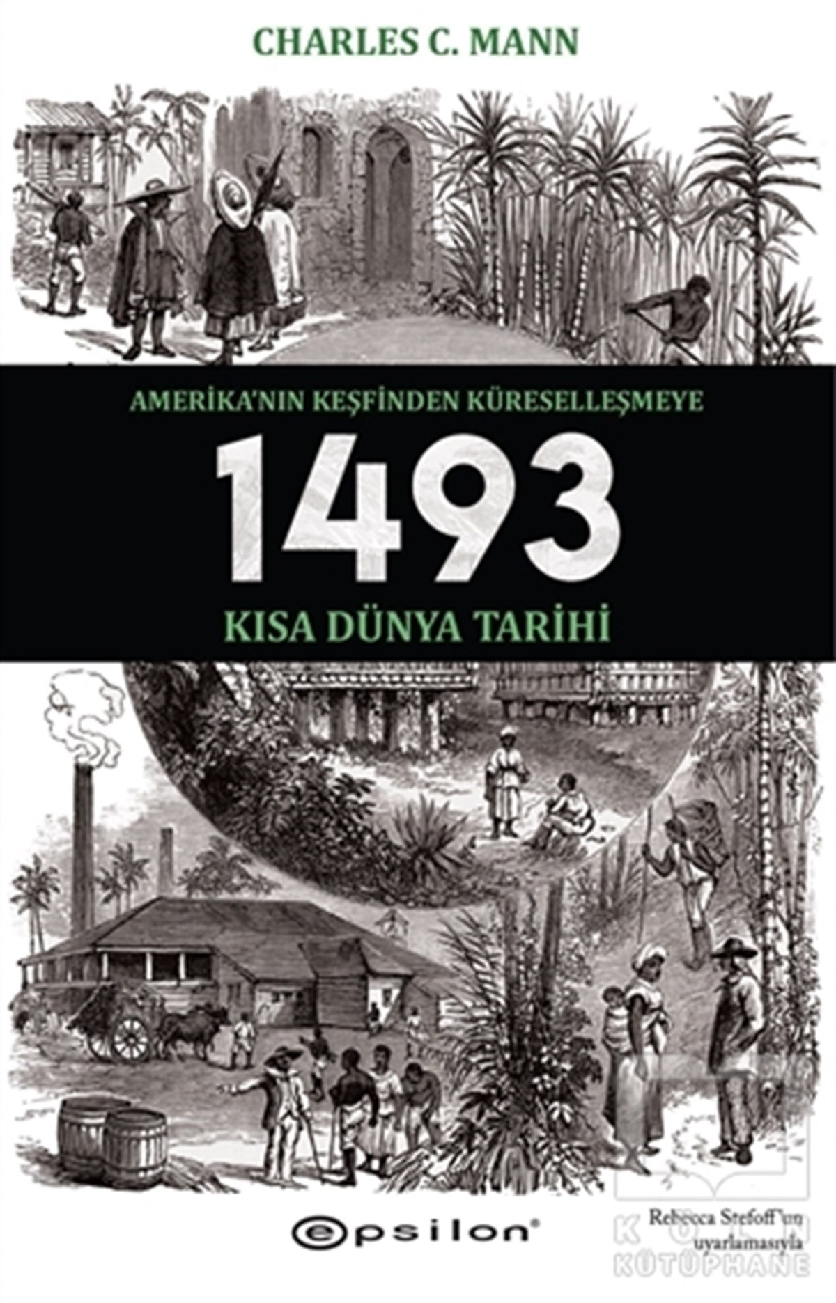 Charles C. MannDünya Tarihi1493 - Amerika'nın Keşfinden Küreselleşmeye Kısa Dünya Tarihi