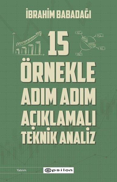 İbrahim BabadağıBorsa Kitapları15 Örnekle Adım Adım Açıklamalı Teknik Analiz