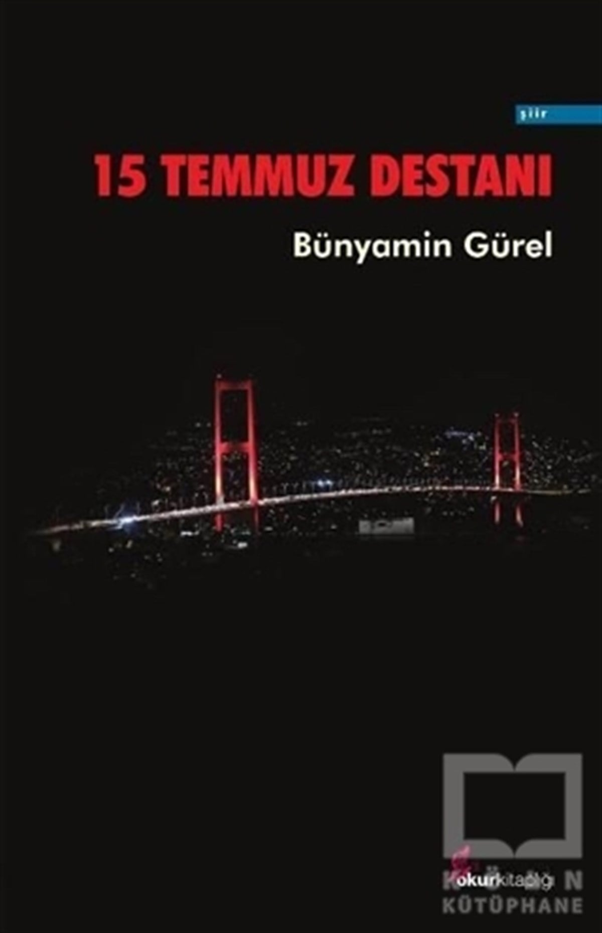 Bünyamin GürelŞiir15 Temmuz Destanı