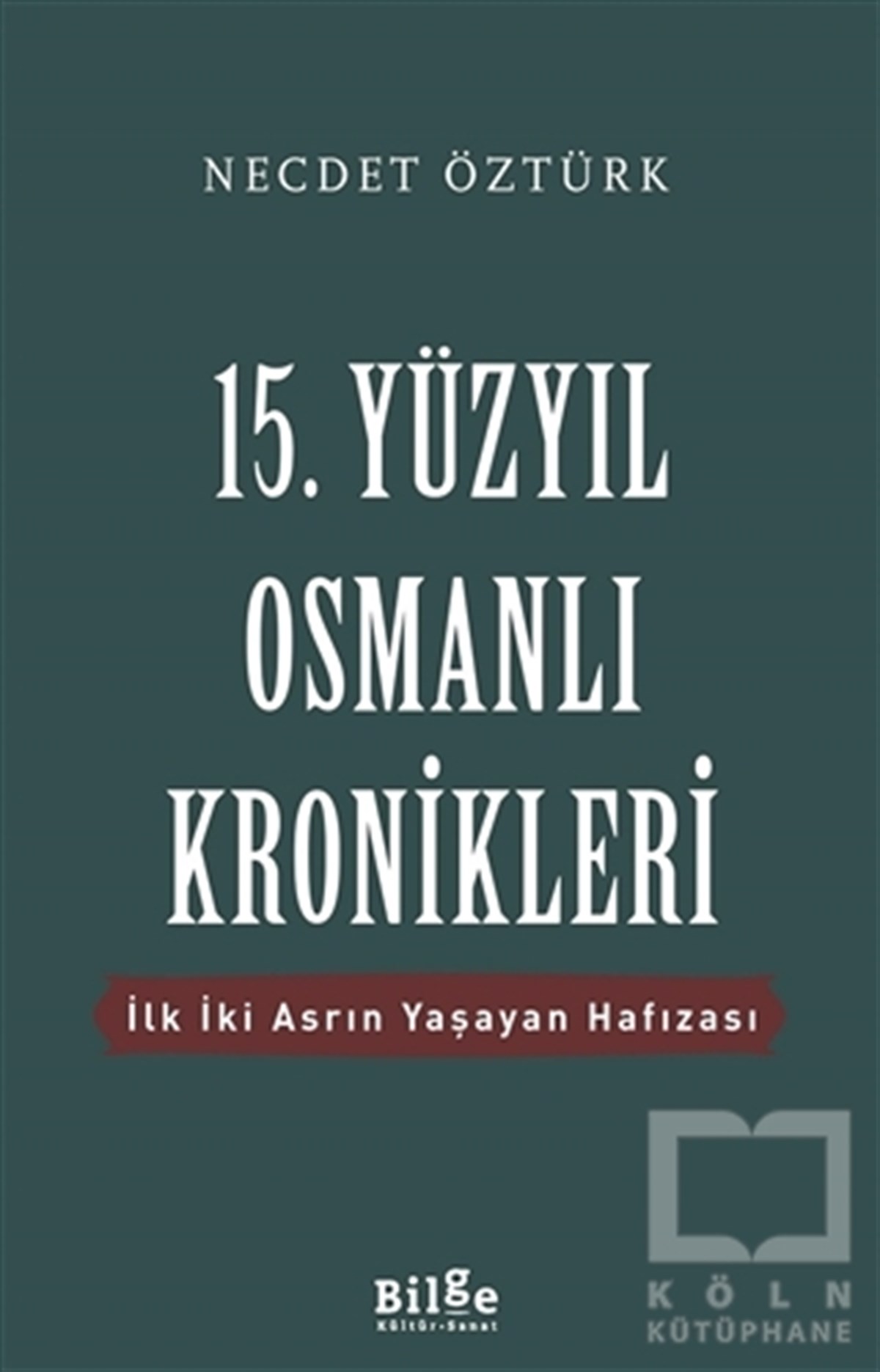 Necdet ÖztürkAraştırma - İnceleme15. Yüzyıl Osmanlı Kronikleri