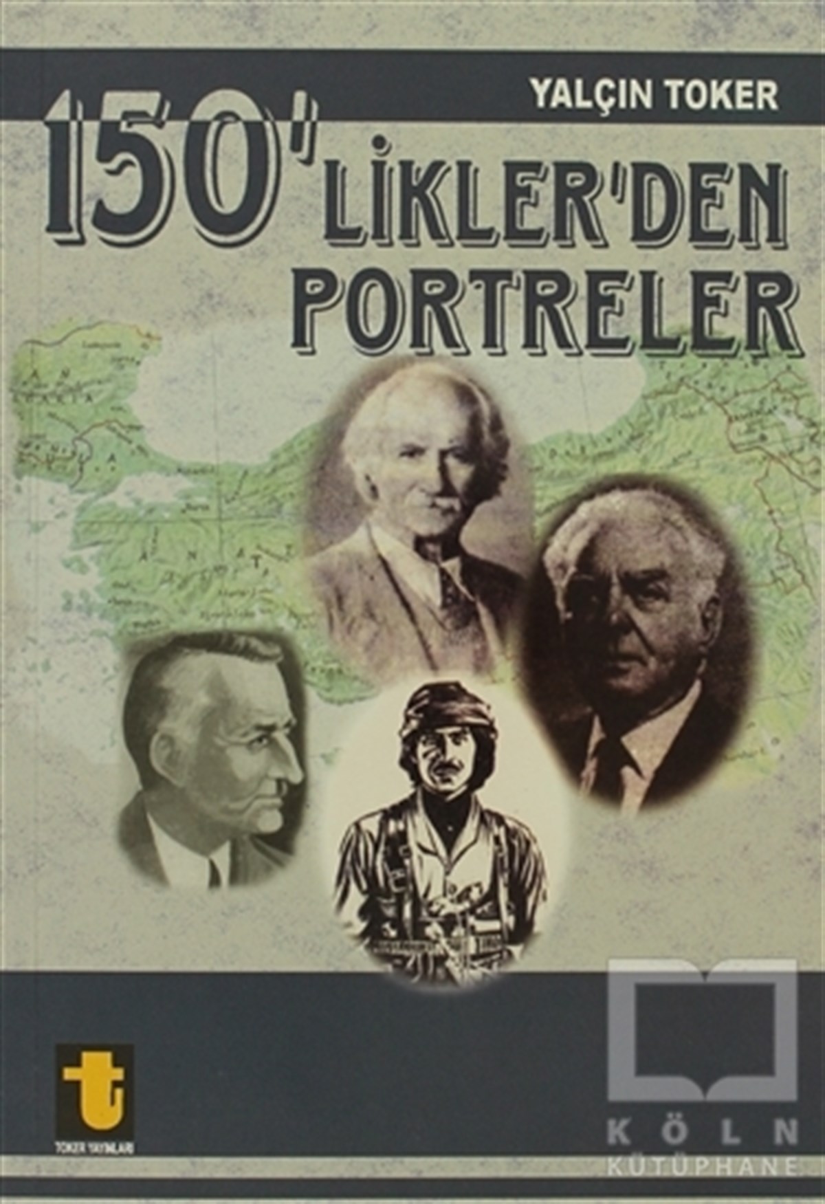 Yalçın TokerAraştırma - İnceleme150’liklerden Portreler