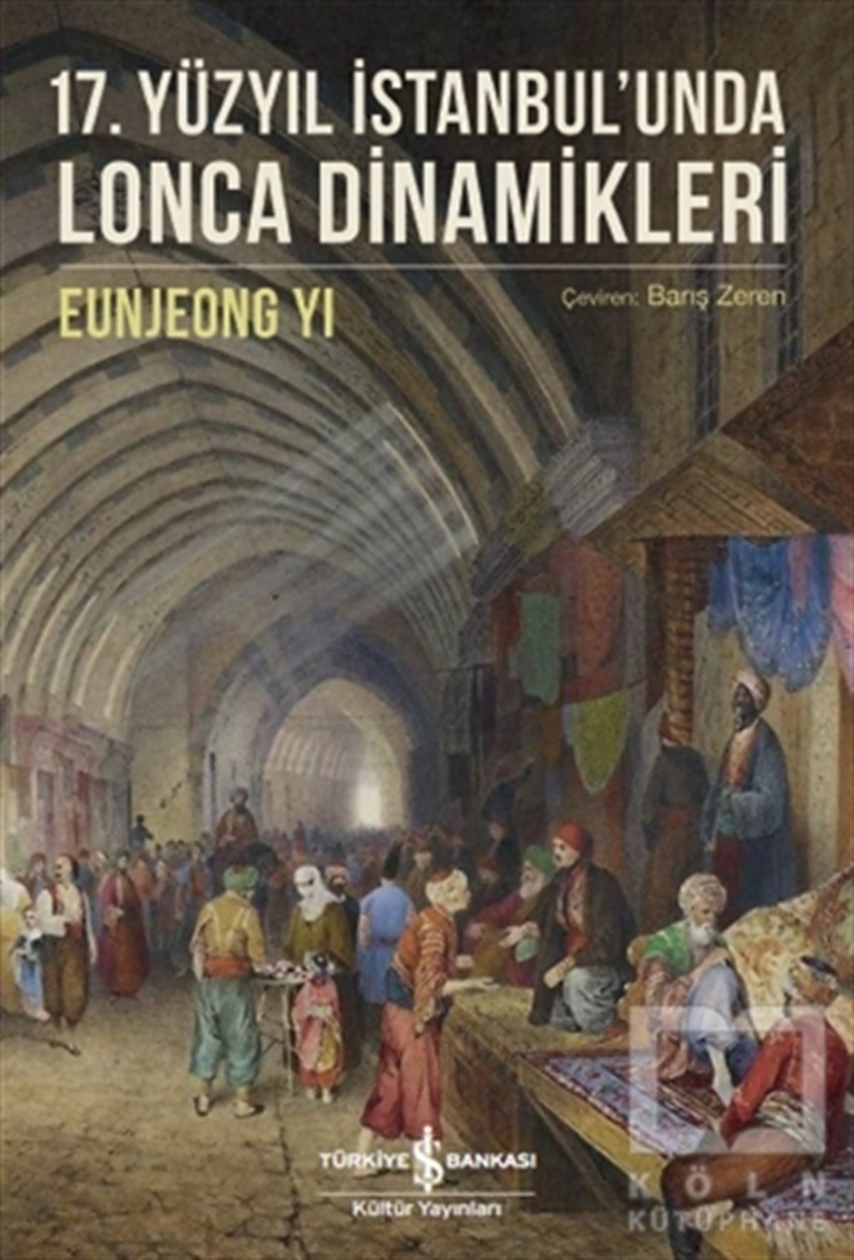 Eunjeong YiAraştırma - İnceleme17. Yüzyıl İstanbul'unda Lonca Dinamikleri