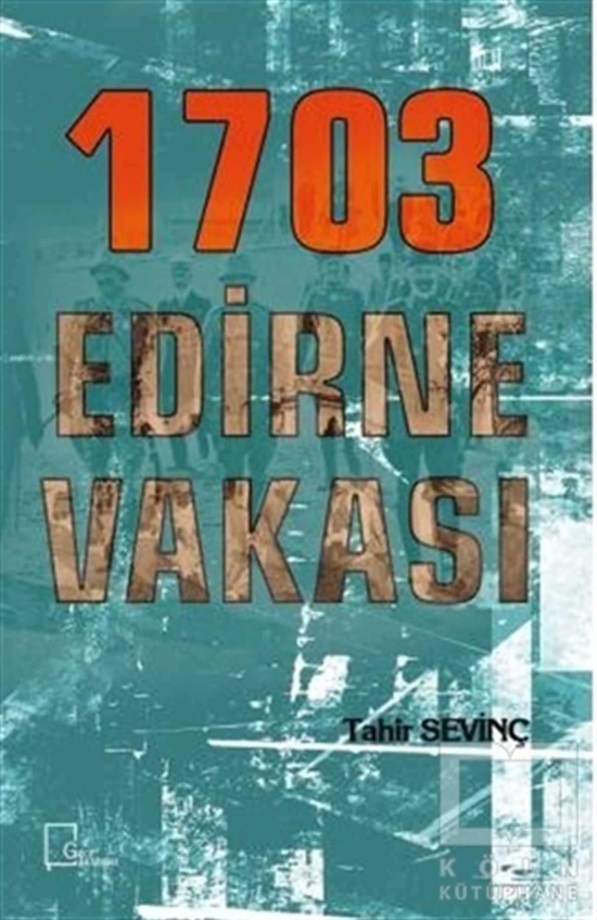 Tahir SevinçAraştırma - İnceleme1703 Edirne Vakası