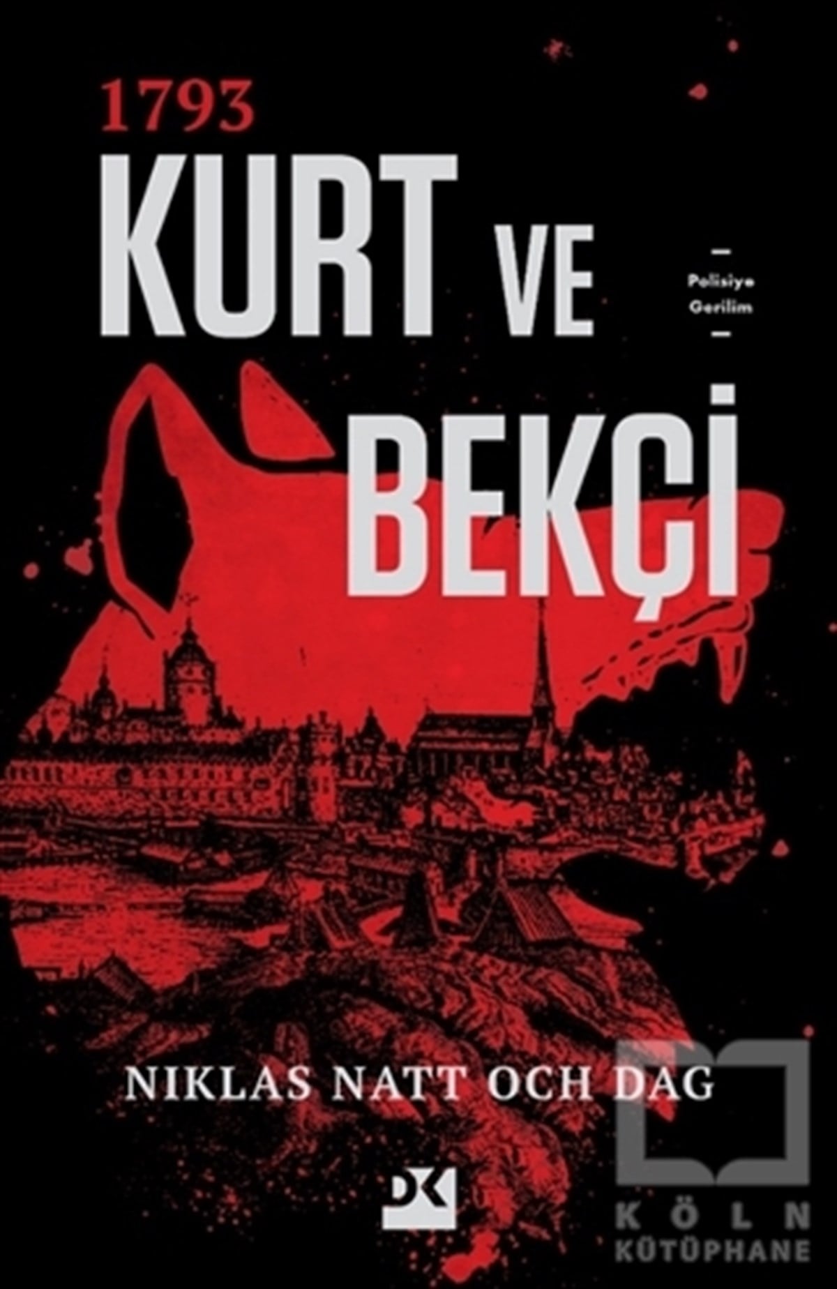 Niklas Natt Och DagPolisiye Romanlar & Cinayet Romanları1793 Kurt ve Bekçi