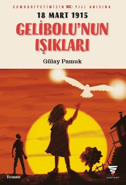 Gülay PamukÇocuk Gençlik Romanları18 Mart 1915 - Gelibolu'nun Işıkları