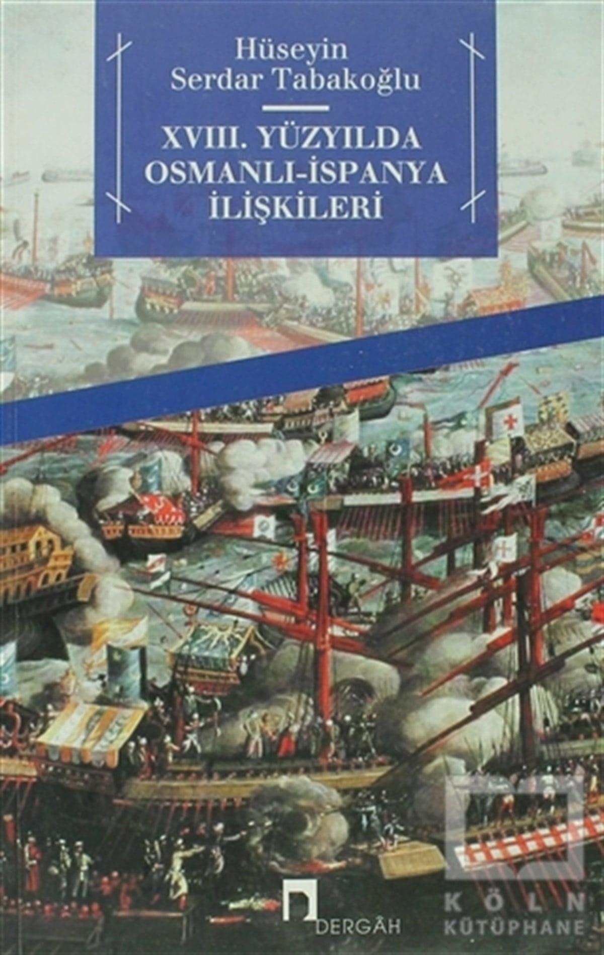 Hüseyin Serdar TabakoğluOsmanlı Tarihi18. Yüzyılda Osmanlı - İspanya İlişkileri