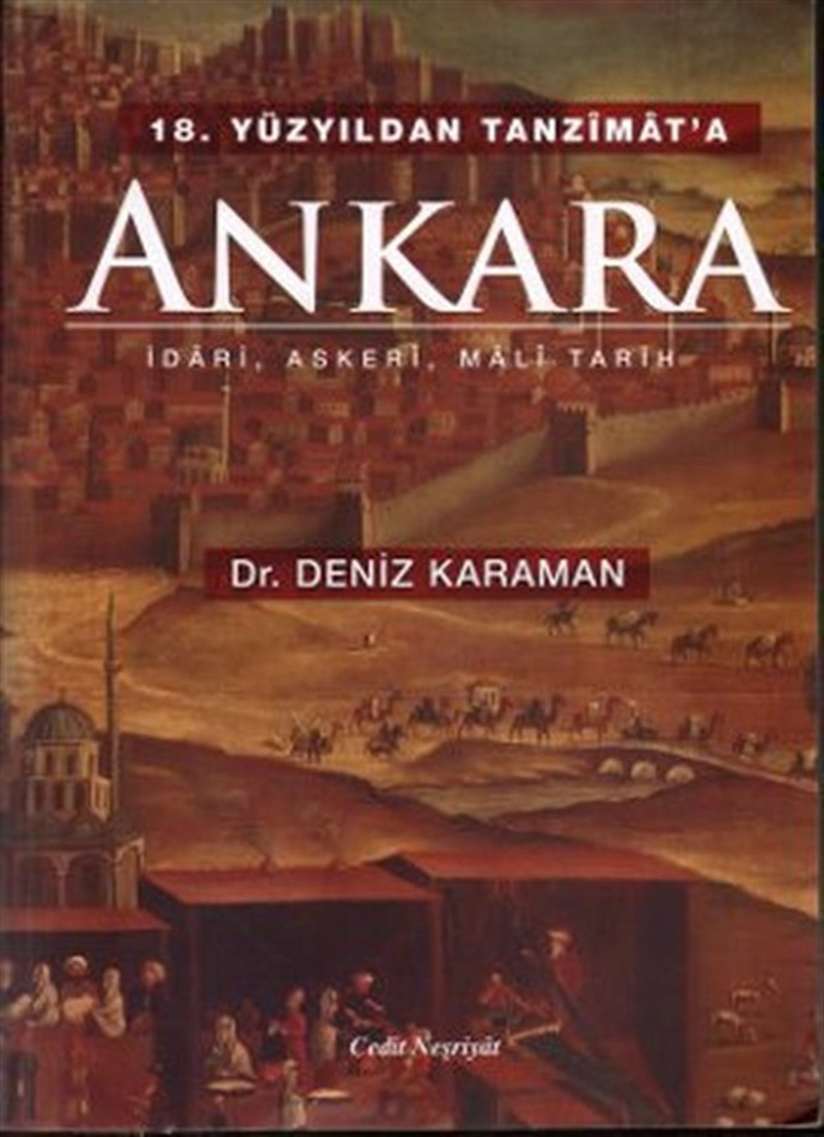 Deniz KaramanGezi Rehberi Kitapları18. Yüzyıldan Tanzimat'a Ankara
