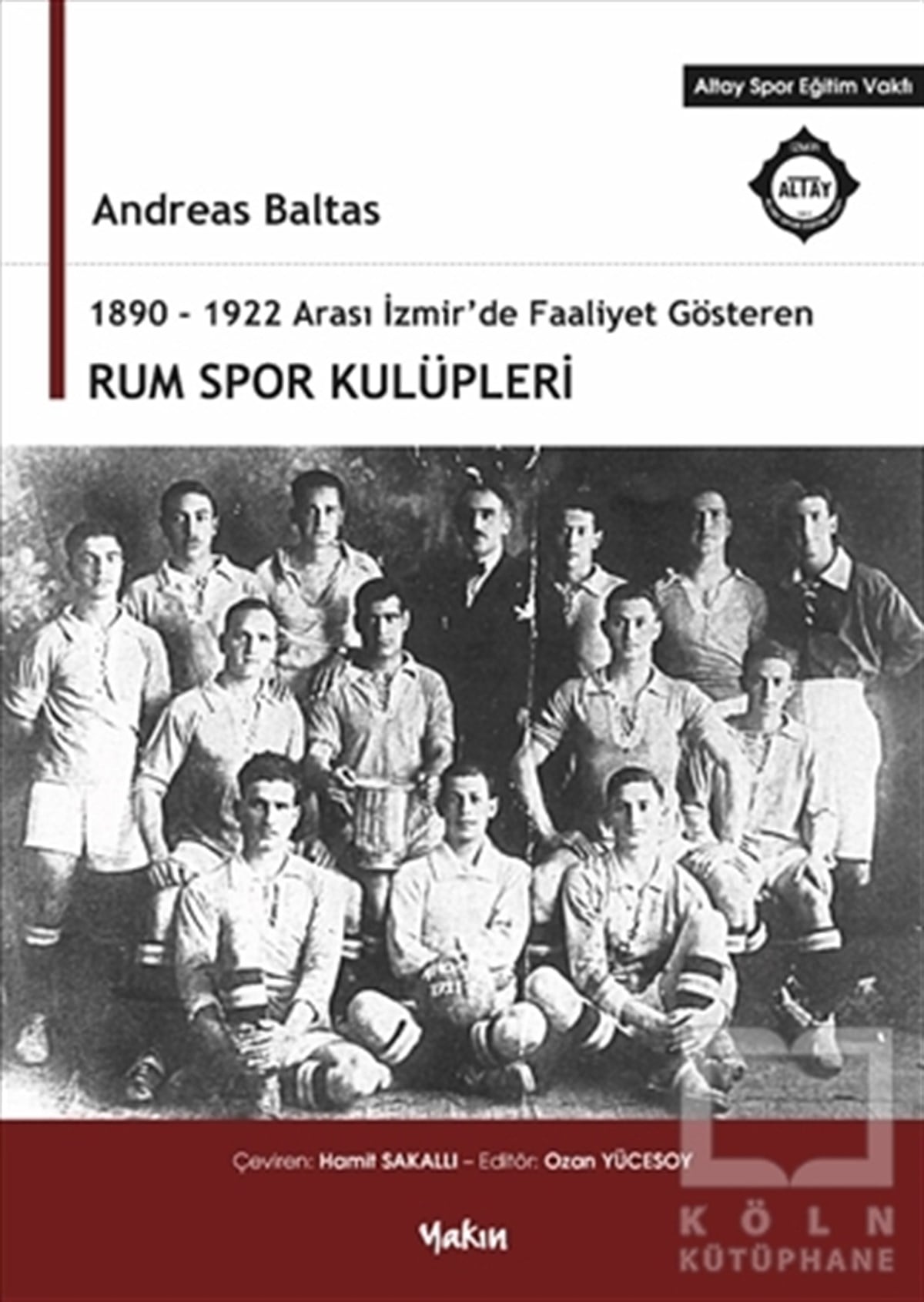 Andreas BaltasAraştırma - İnceleme1890 - 1922 Arası İzmir'de Faaliyet Gösteren Rum Spor Kulüpleri