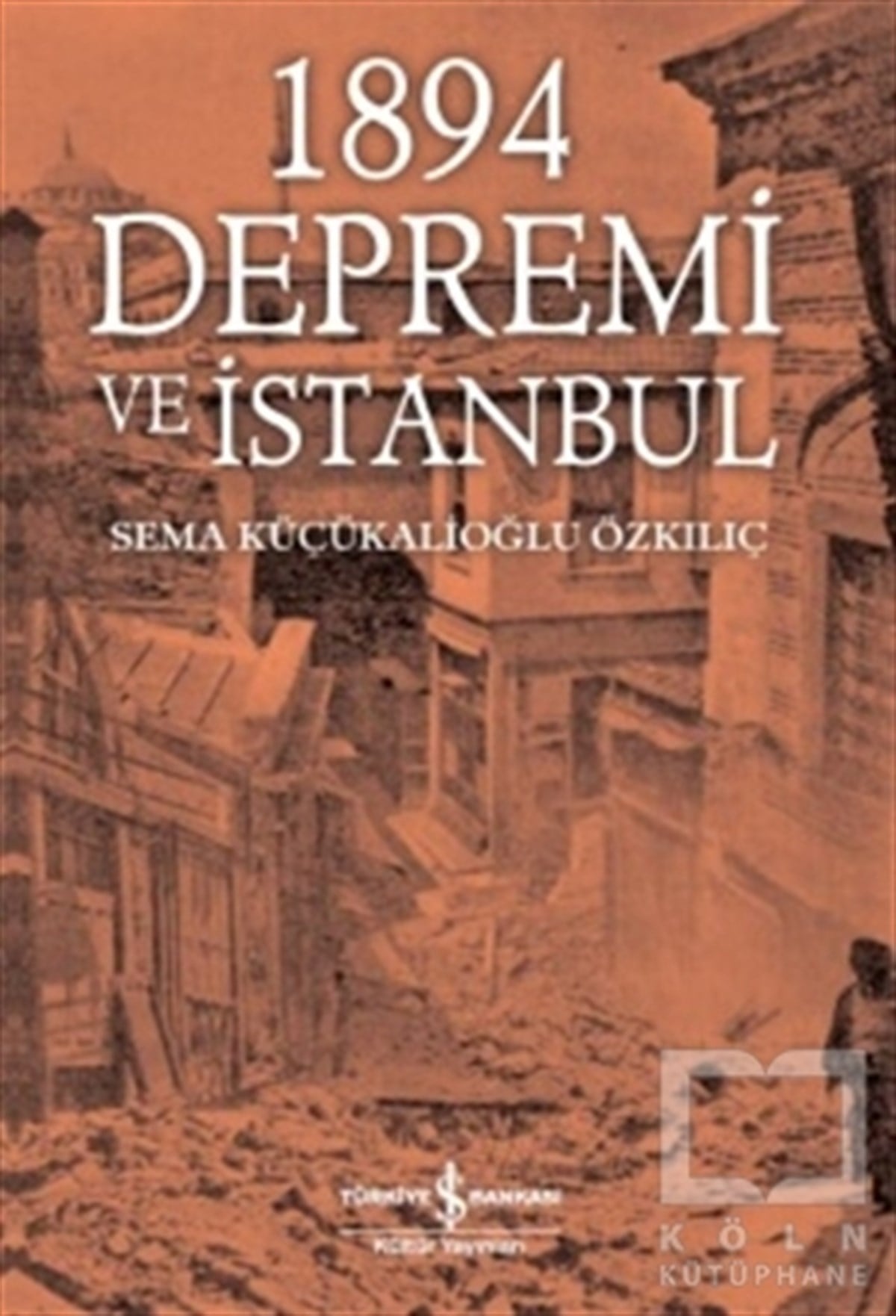 Sema Küçükalioğlu ÖzkılıçAraştırma - İnceleme1894 Depremi ve İstanbul