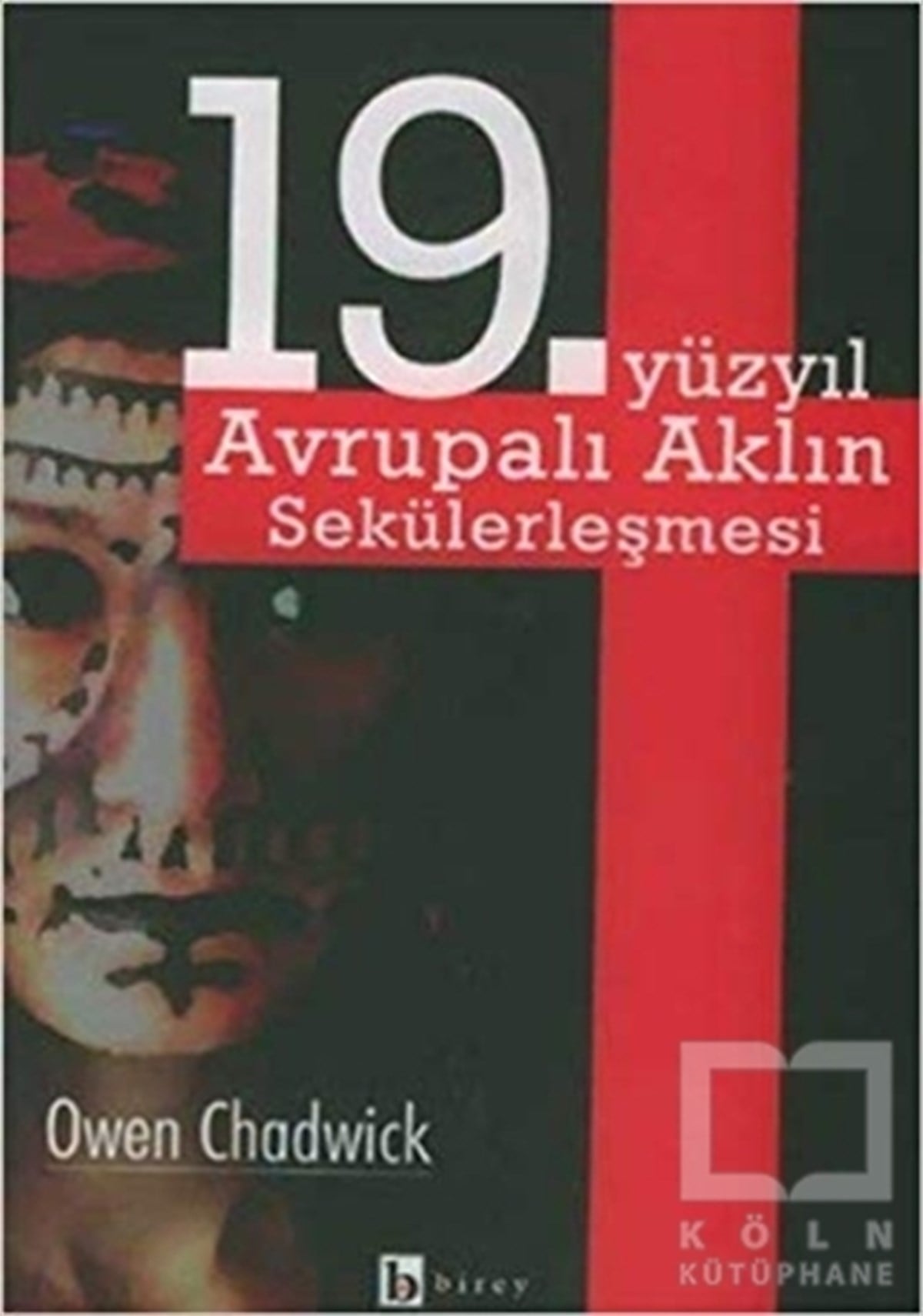 Owen ChadwickAraştırma - İnceleme19. Yüzyıl Avrupalı Aklın Sekülerleşmesi
