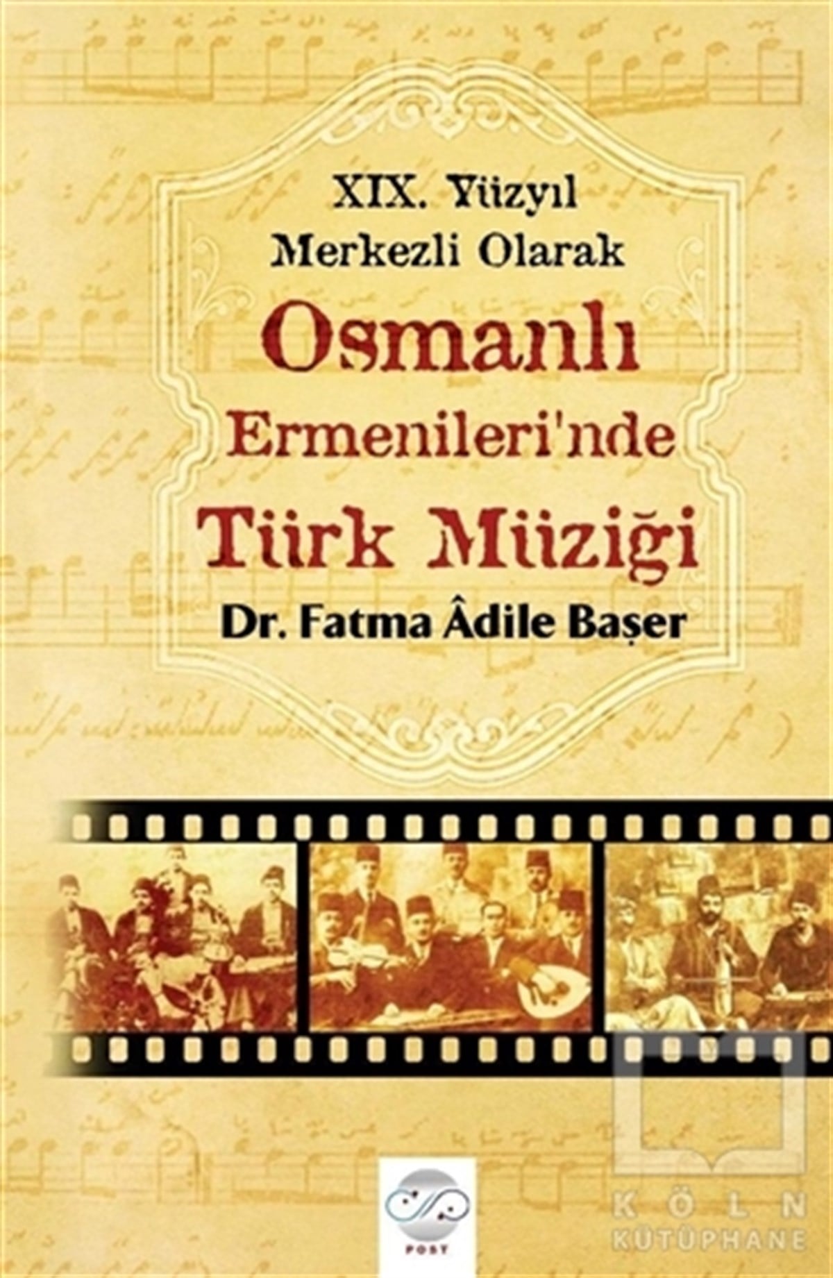 Fatma Adile BaşerGenel Kavramlar, Kuram ve Tarihçe19. Yüzyıl Merkezli Olarak Osmanlı Ermenileri’nde Türk Müziği