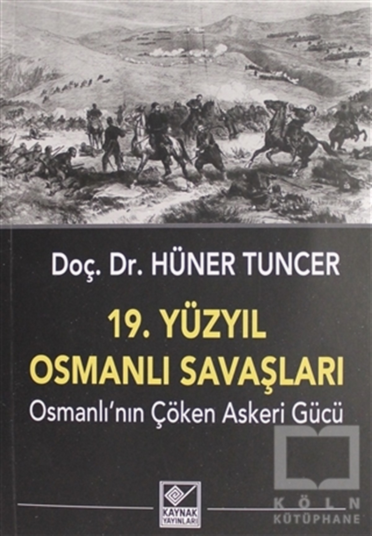 Hüner TuncerOsmanlı Tarihi19. Yüzyıl Osmanlı Savaşları