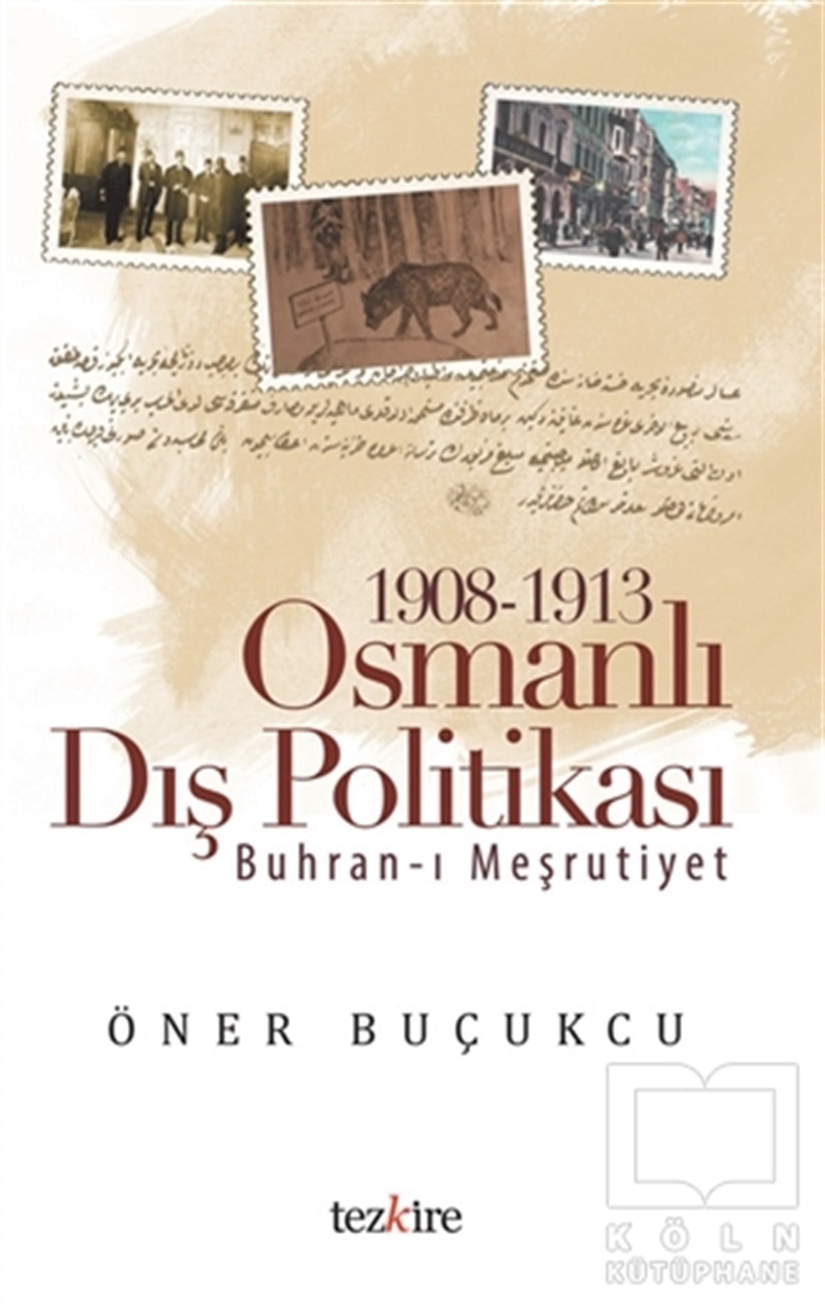 Öner BuçukçuUluslararası İlişkiler, Dış Politika1908 - 1913 Osmanlı Dış Politikası